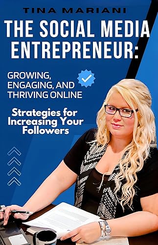 The Social Media Entrepreneur Growing, Engaging, and Thriving online