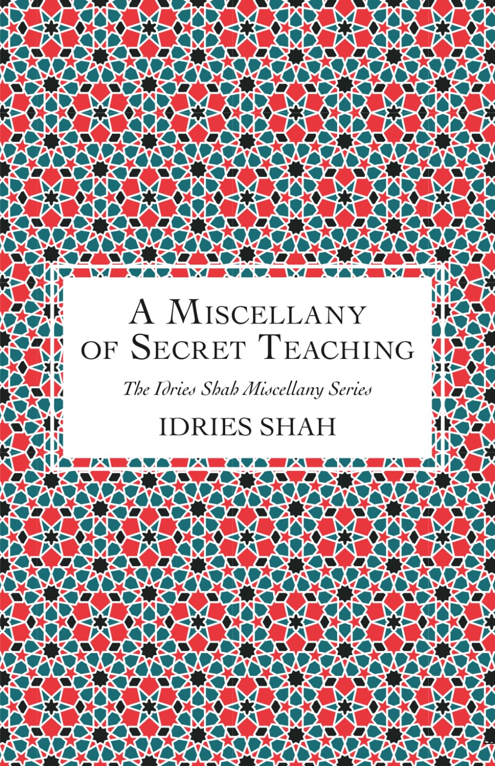 A Miscellany of Secret Teaching (The Idries Shah Miscellany Series)