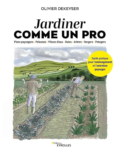 Jardiner comme un pro: Guide pratique pour l'aménagement et l'entretien du jardin