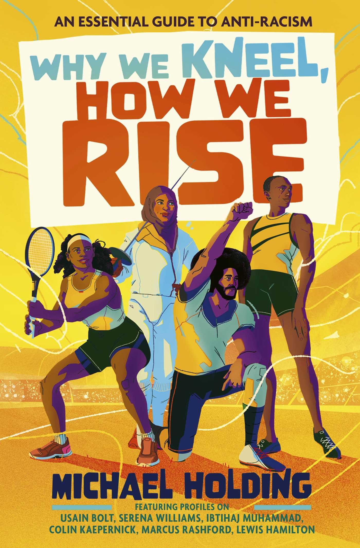 Why We Kneel, How We Rise: Children's Edition: An essential guide for anti-racism by award-winning author and sporting legend