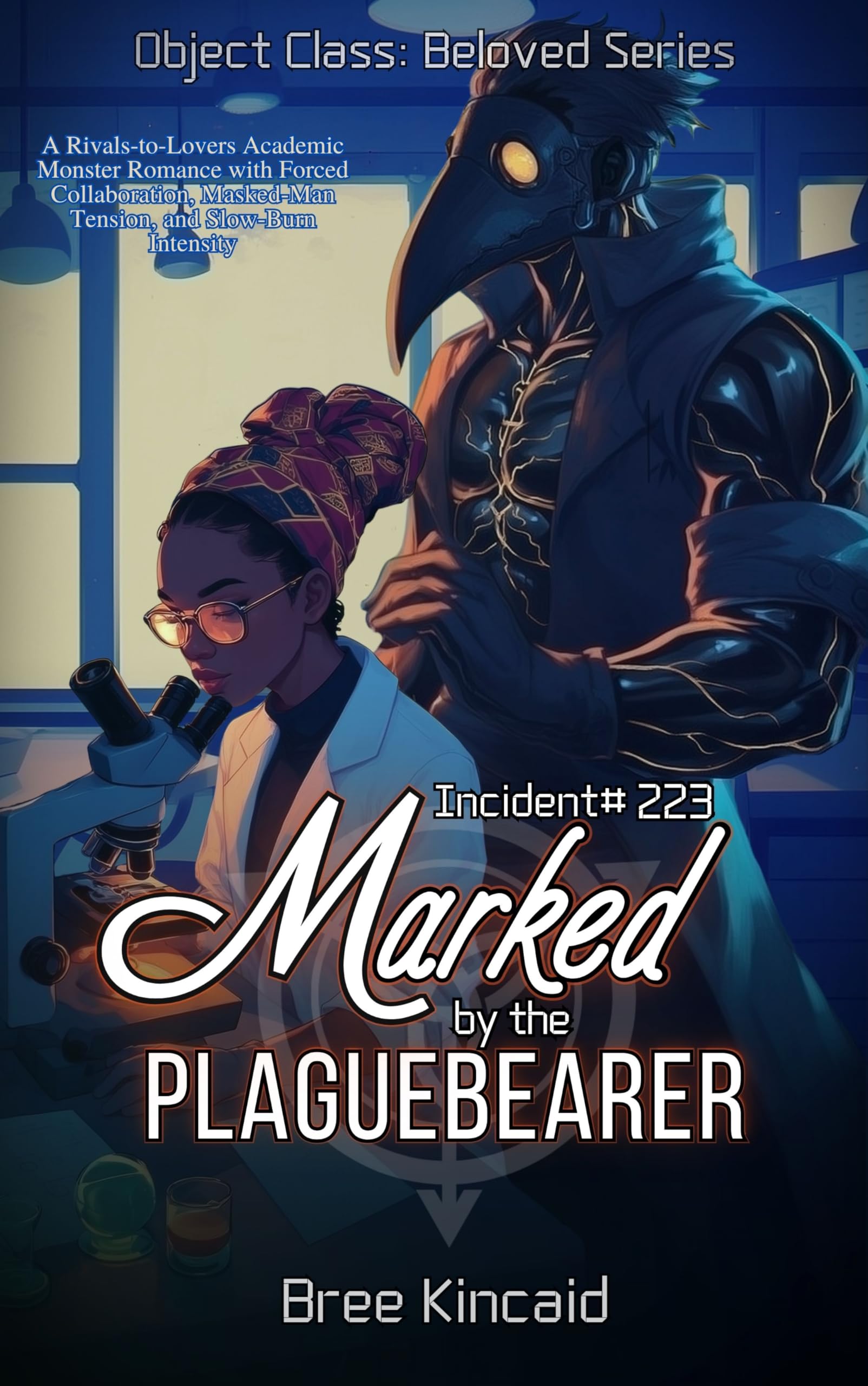 Incident 223: Marked by the Plaguebearer (Object Class: Beloved): A Rivals-to-Lovers Academic Monster Romance with Forced Collaboration, Masked-Man Tension, and Slow-Burn Intensity