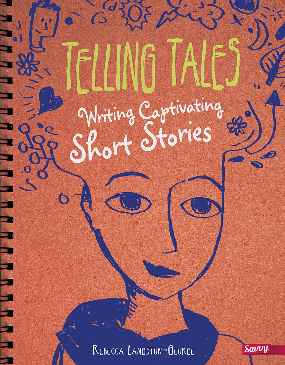 Telling Tales: Writing Captivating Short Stories (Savvy: Writer's Notebook)