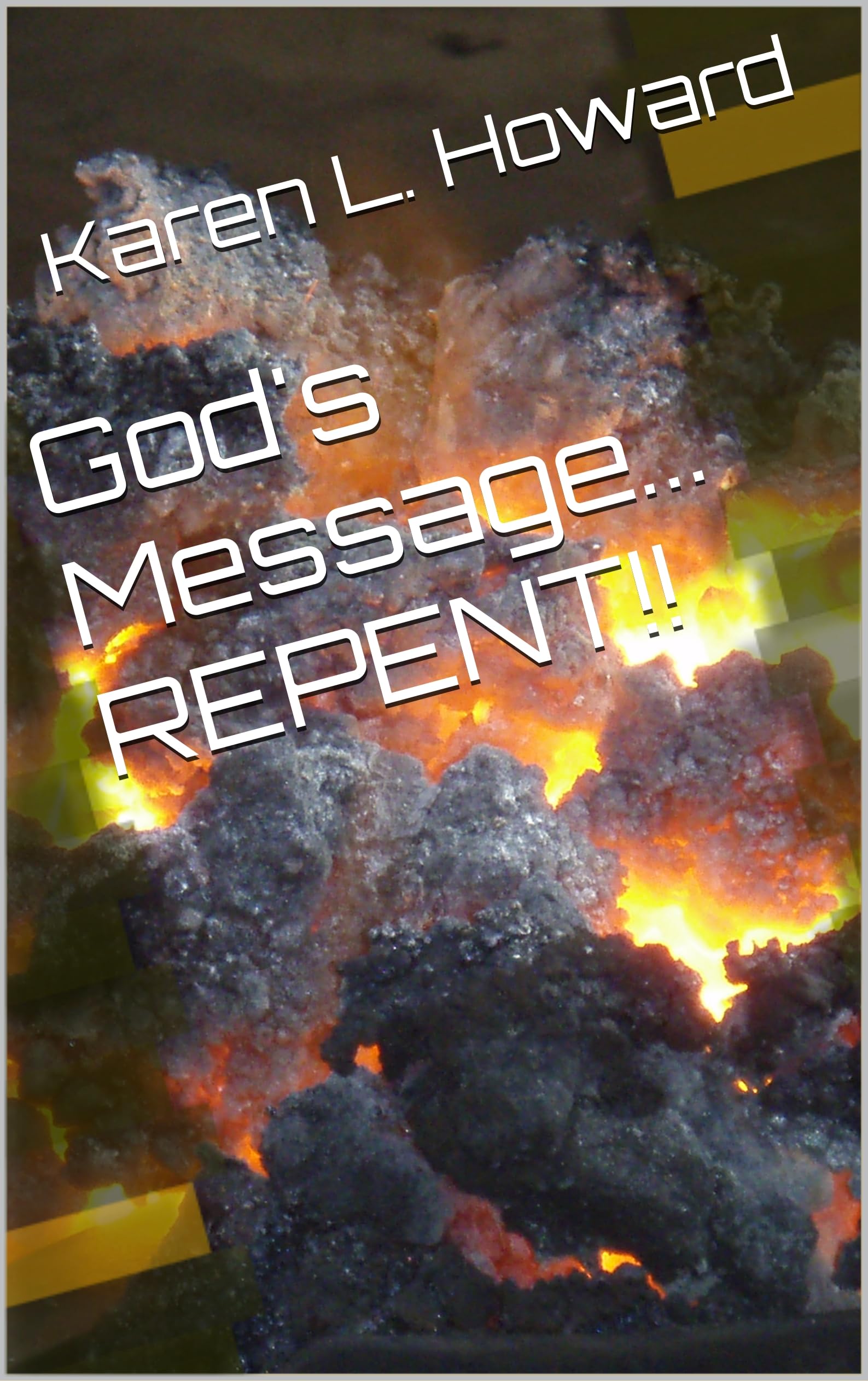 God's Message... REPENT!! (God, the Devil, and the Lie (5 Book Series) 3)