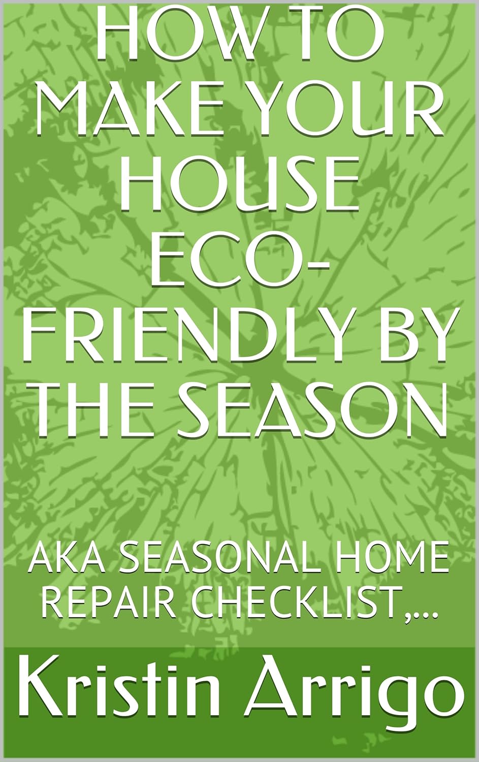 HOW TO MAKE YOUR HOUSE ECOFRIENDLY BY THE SEASON AKA SEASONAL HOME