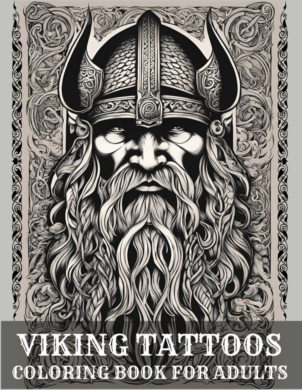 Viking Tattoos Coloring Book For Adults: For Relaxation. Nordic and Celtic Design. Unique Tattoos Norse. Symbol Warrior Scandinavian Fighter Berserker