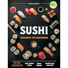 Sushi Cookbook for Beginners Discover the Art of Japanese Cuisine with Easy and Delicious DIY Sushi Recipes [COLOR EDITION]