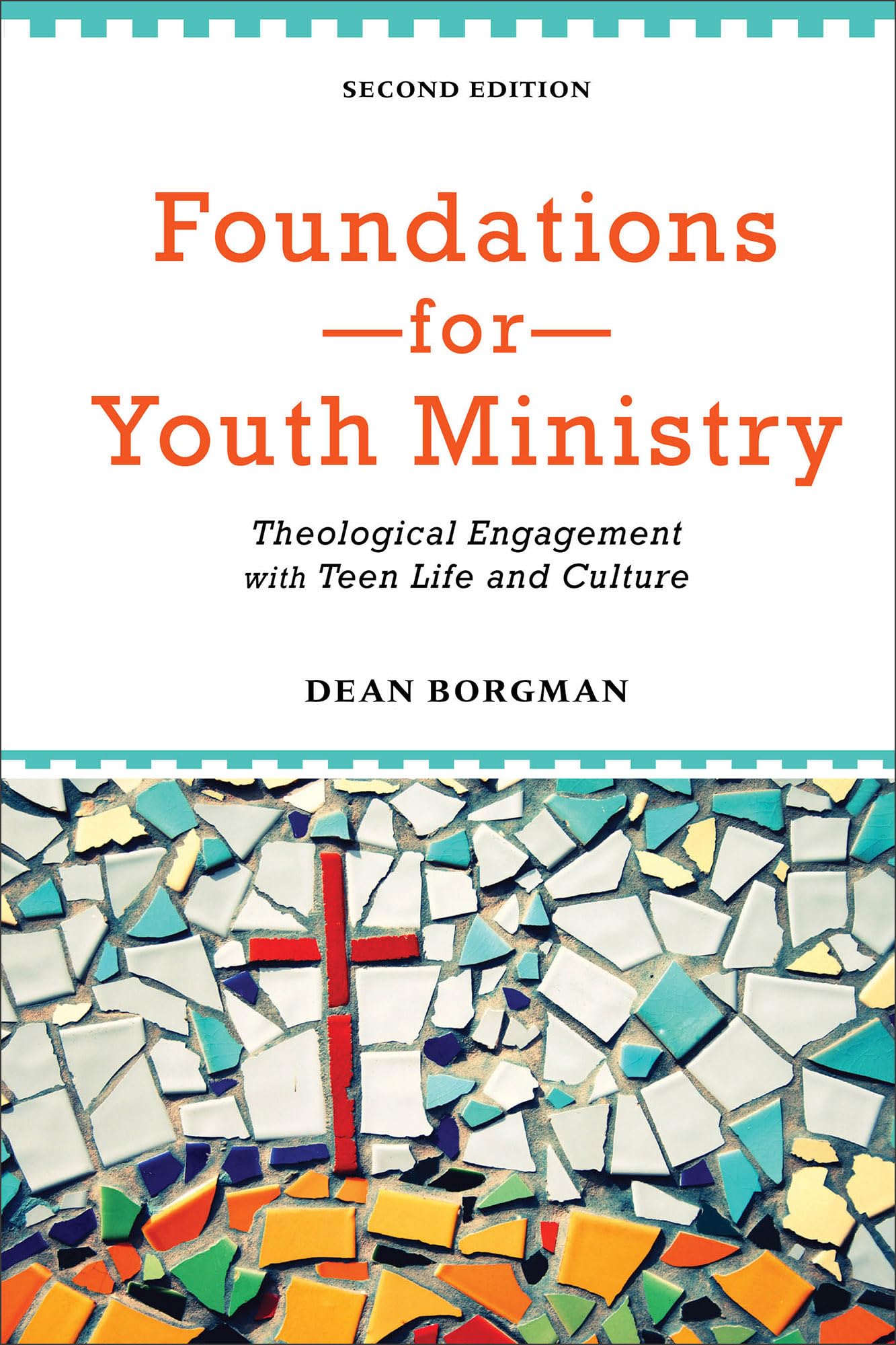 Foundations for Youth Ministry: Theological Engagement With Teen Life And Culture