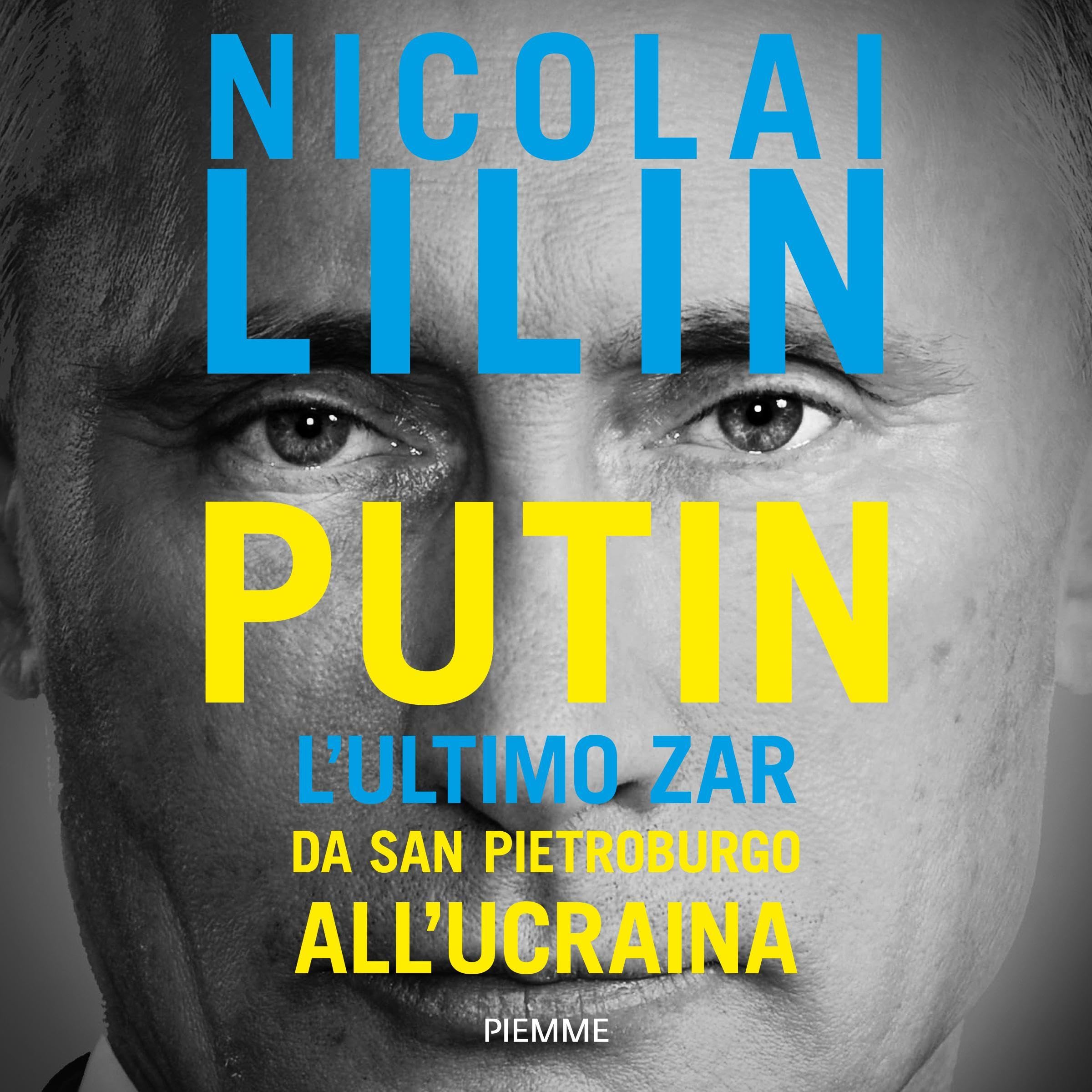 Putin: L'ultimo Zar da San Pietroburgo all'Ucraina