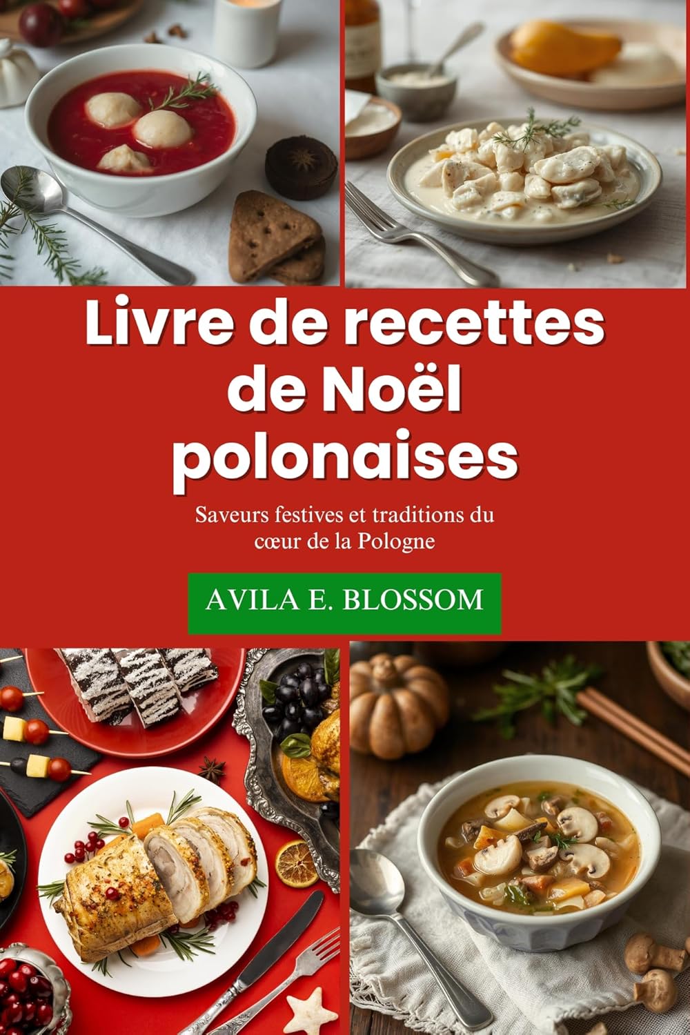 Livre de recettes de Noël polonaises: Saveurs festives et traditions du cœur de la Pologne (Flavors of Christmas Around the World) (French Edition)      Kindle Edition