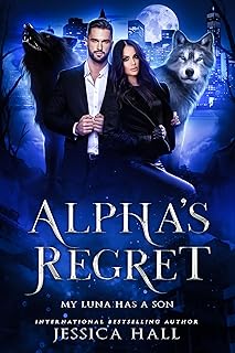 Alpha's Regret: My Luna Has A Son (Fated Mates secret baby romance) (Regret Series Book 1)