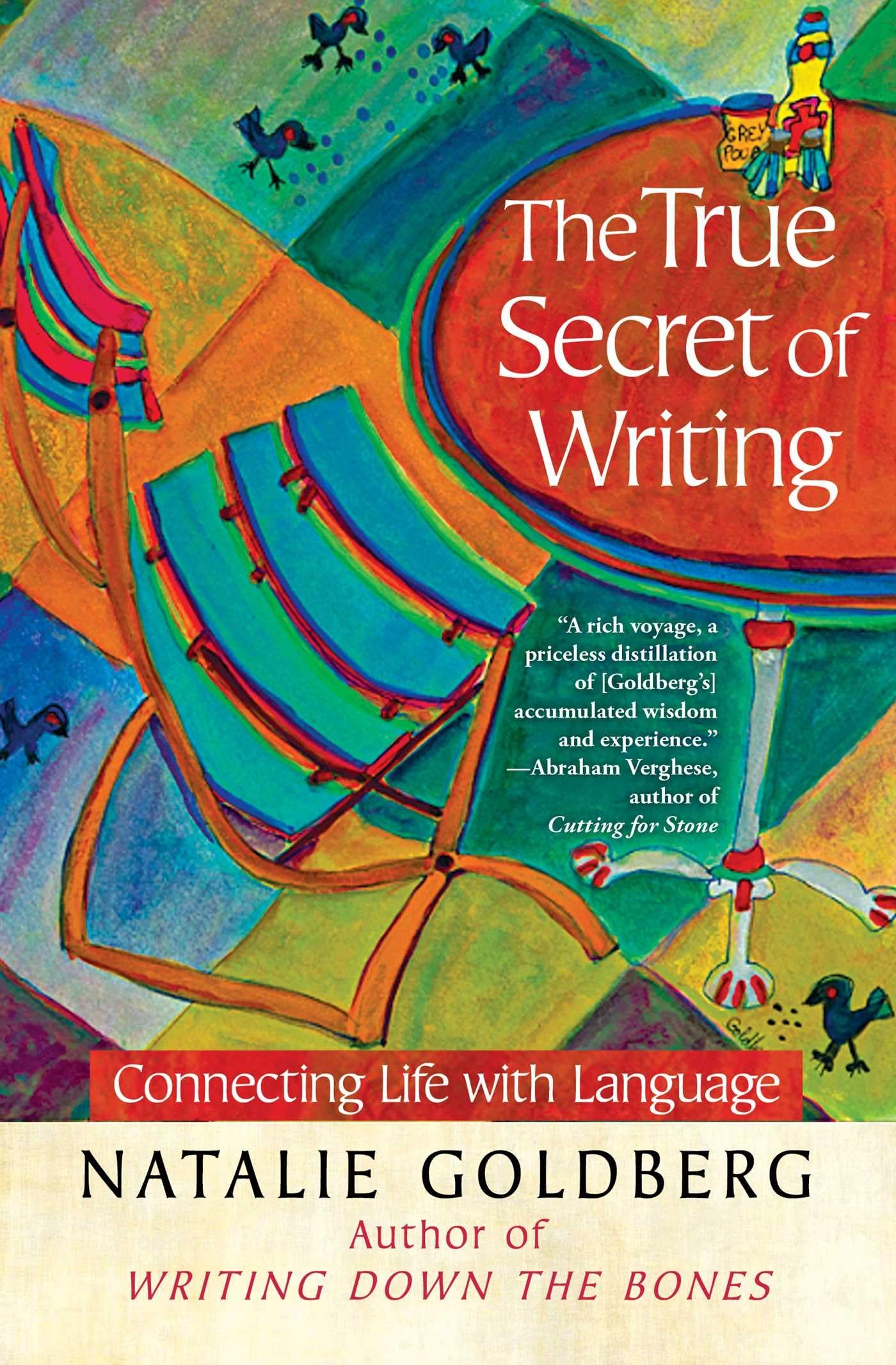 The True Secret of Writing: Connecting Life with Language (A Gift for Writers)