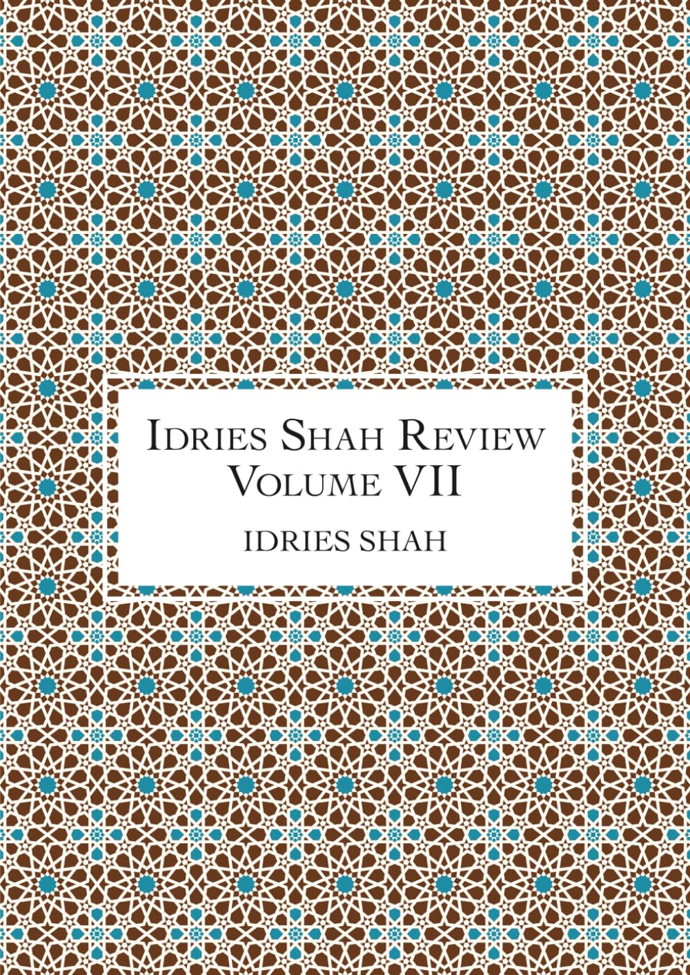Idries Shah Review: Volume VII (The Idries Shah Review Series)