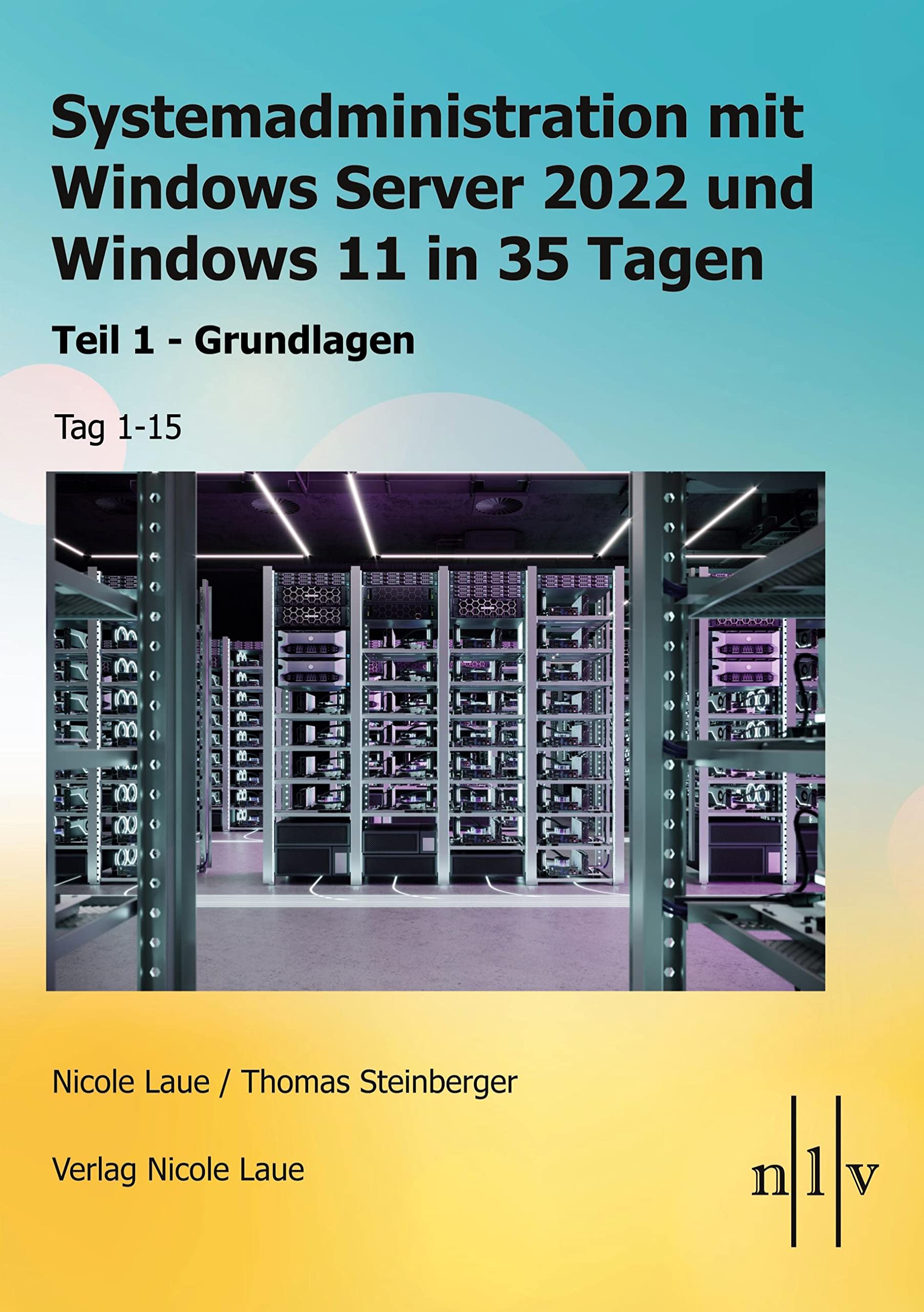 Systemadministration mit Windows Server 2022 und Windows 11 in 35 Tagen: Teil 1 - Grundlagen Tag 1-15