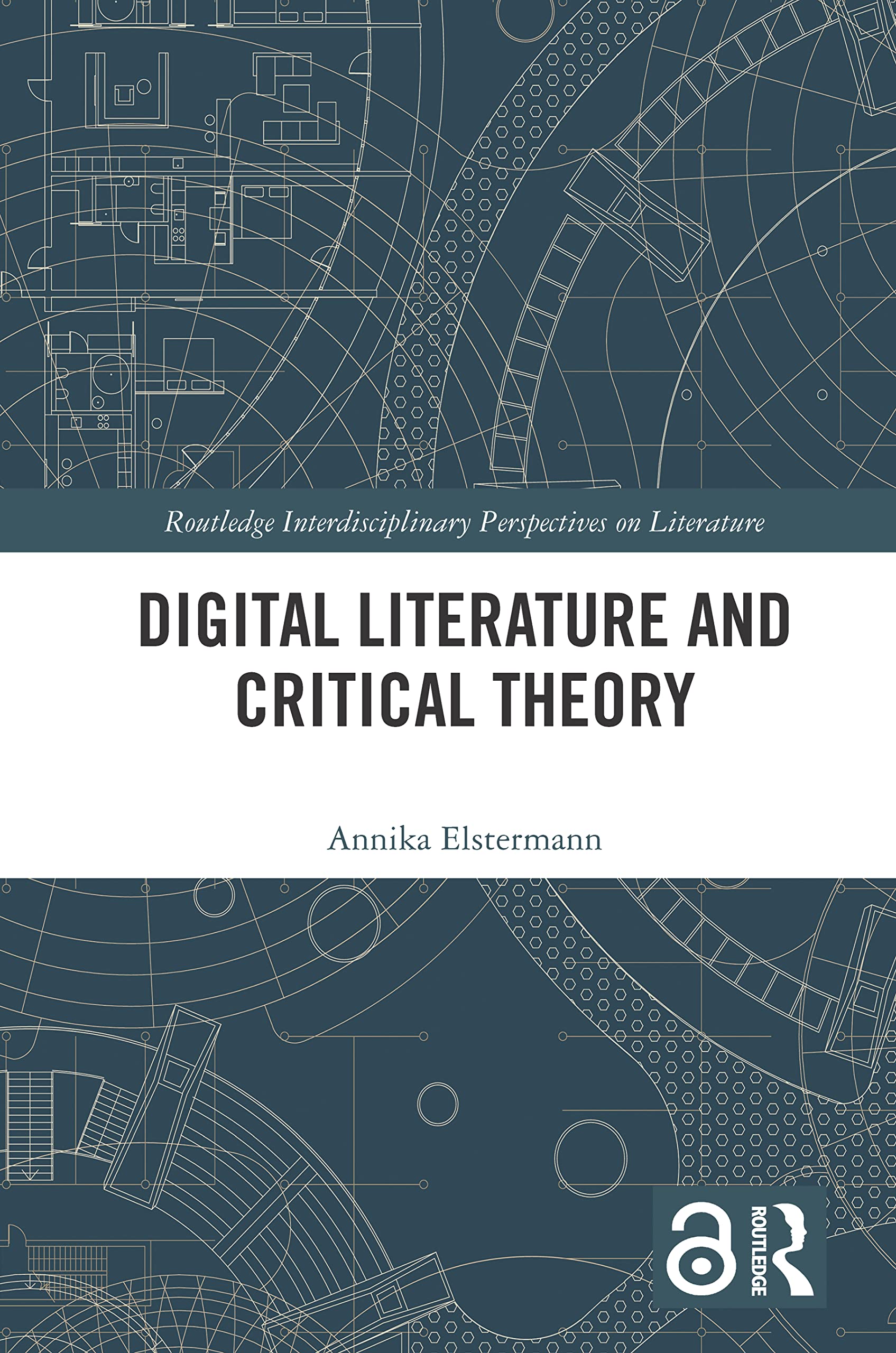Digital Literature and Critical Theory (Routledge Interdisciplinary Perspectives on Literature)