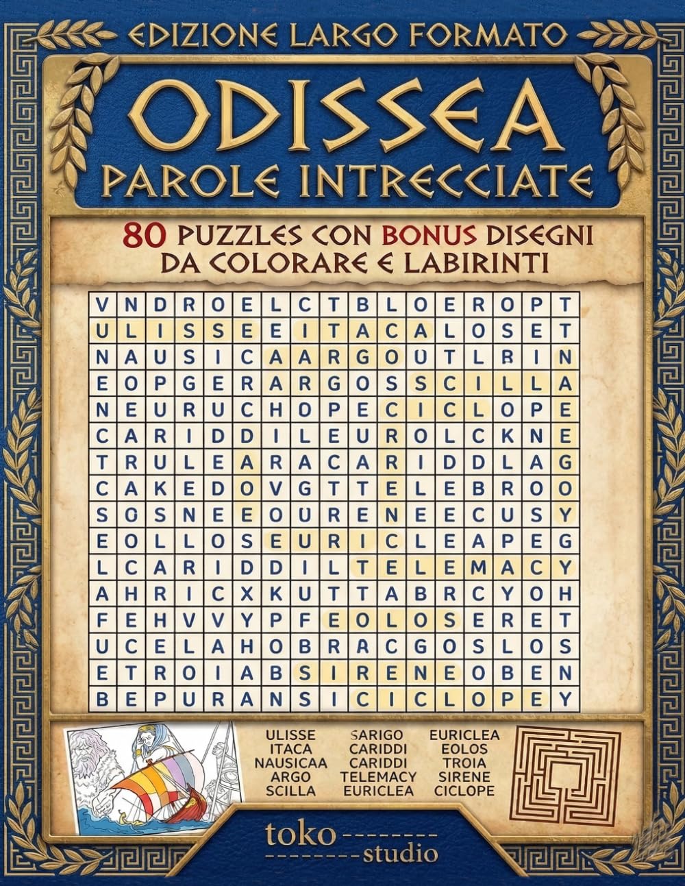 L'Odissea - Parole Intrecciate: Vol. 126: 80 Crucipuzzle Tematici sul Ritorno di Ulisse, tra Mostri, Dèi e Avventure Mitologiche. Gioco Enigmistico Rilassante e Culturale (Caratteri Grandi)