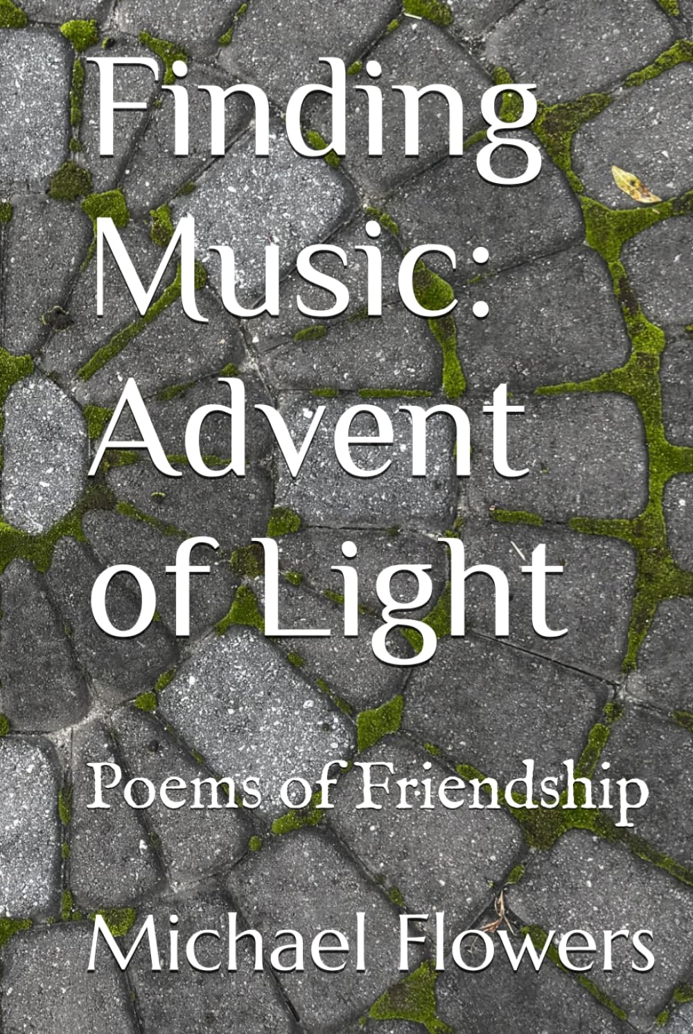 Finding Music: Advent of Light: Poems of Friendship