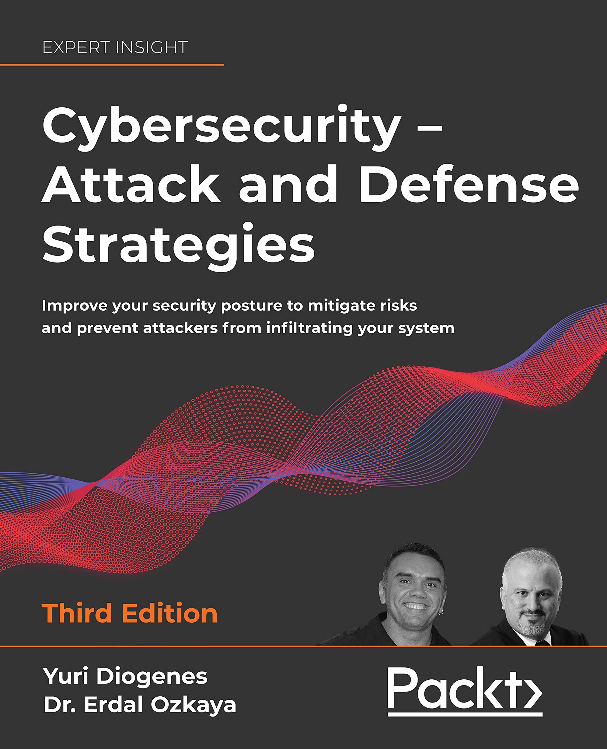 Cybersecurity – Attack and Defense Strategies: Improve your security posture to mitigate risks and prevent attackers from infiltrating your system, 3rd Edition