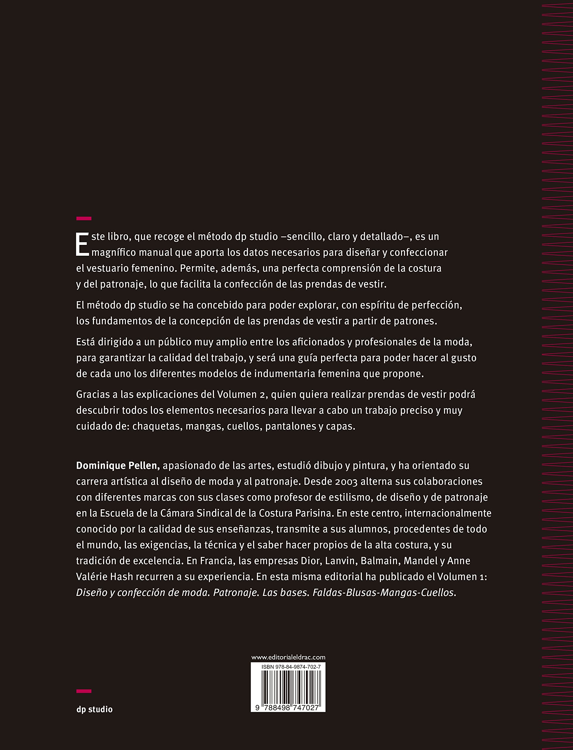 Diseño y confección de moda. Patronaje. Las bases. Vol. 2: Método para diseñar y confeccionar prendas de vestir Chaquetas - Mangas - Cuellos - Pantalones - Capas por Dominique PELLEN (DISE?O DE MODA)