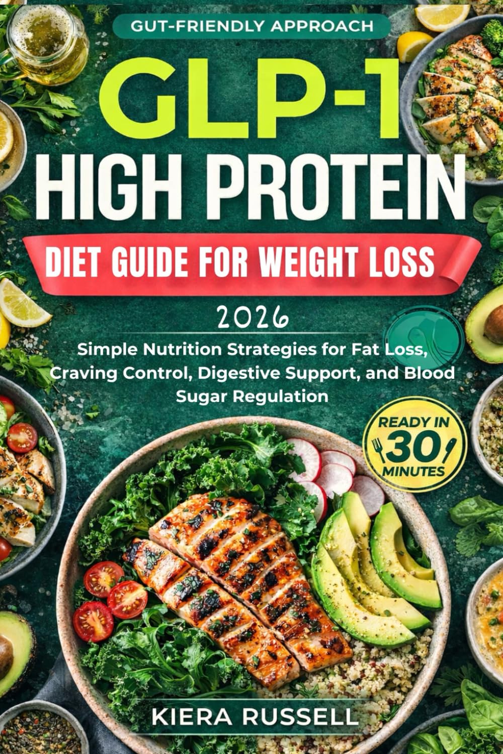 GLP-1 High Protein Diet Guide for Weight Loss: Simple Nutrition Strategies for Fat Loss, Craving Control, Digestive Support, and Blood Sugar Regulation