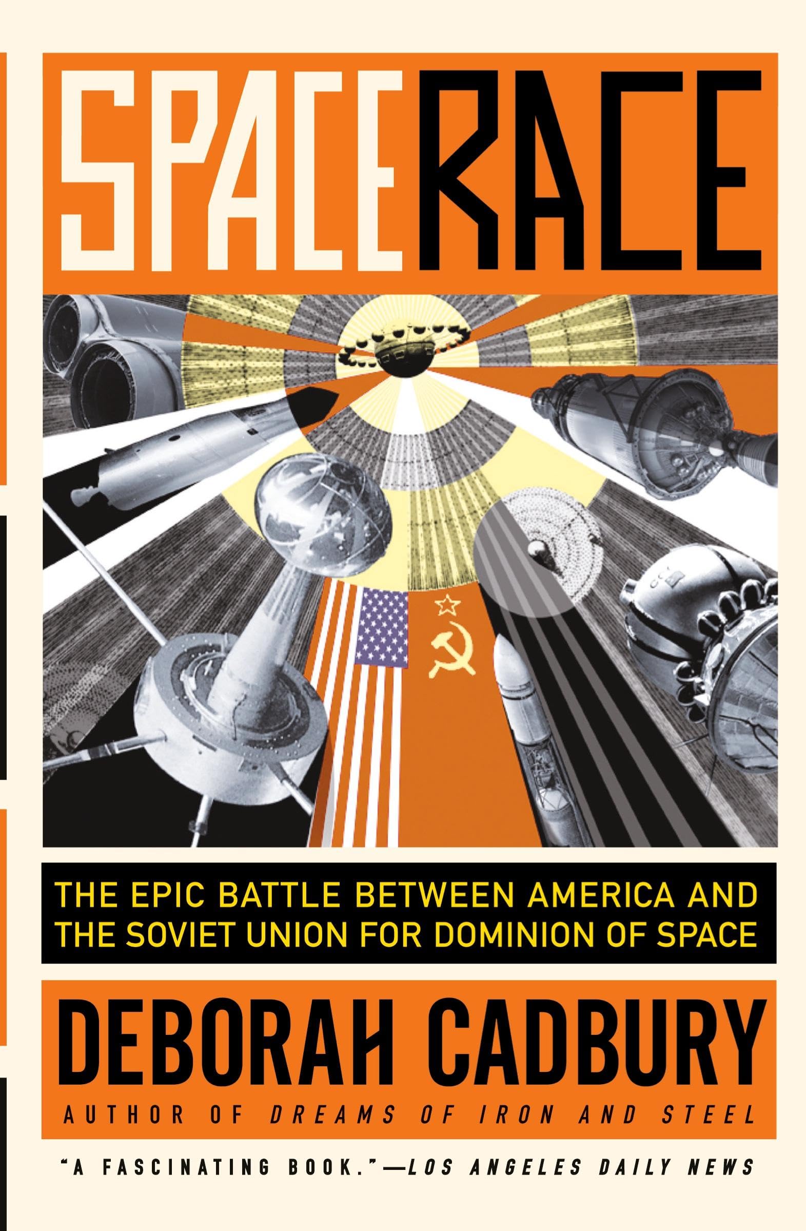 Space Race: The Epic Battle Between America and the Soviet Union for Dominion of Space