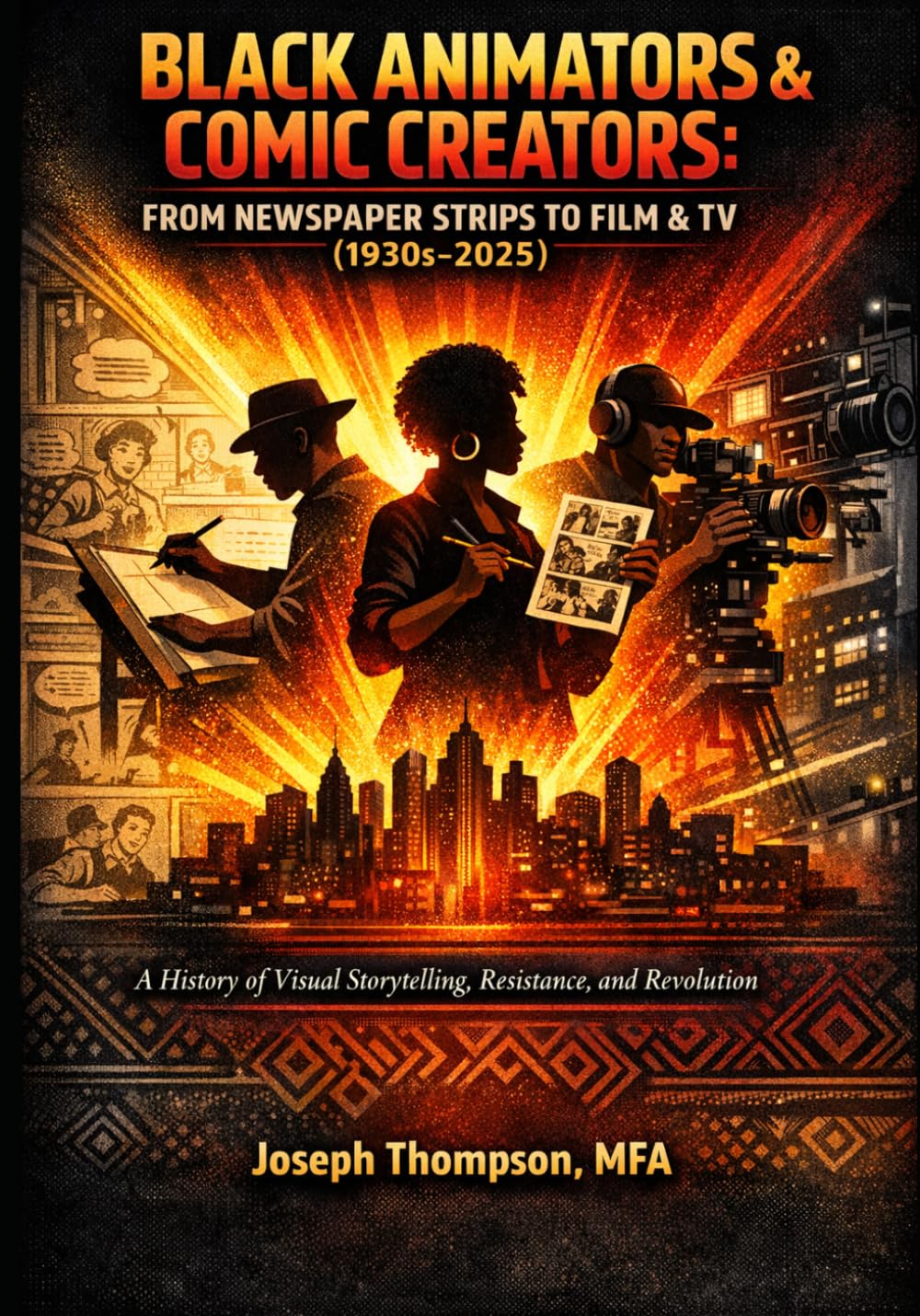 BLACK ANIMATORS & COMIC CREATORS: FROM NEWSPAPER STRIPS TO FILM & TV (1930s–2025): A History of Visual Storytelling, Resistance, and Revolution
