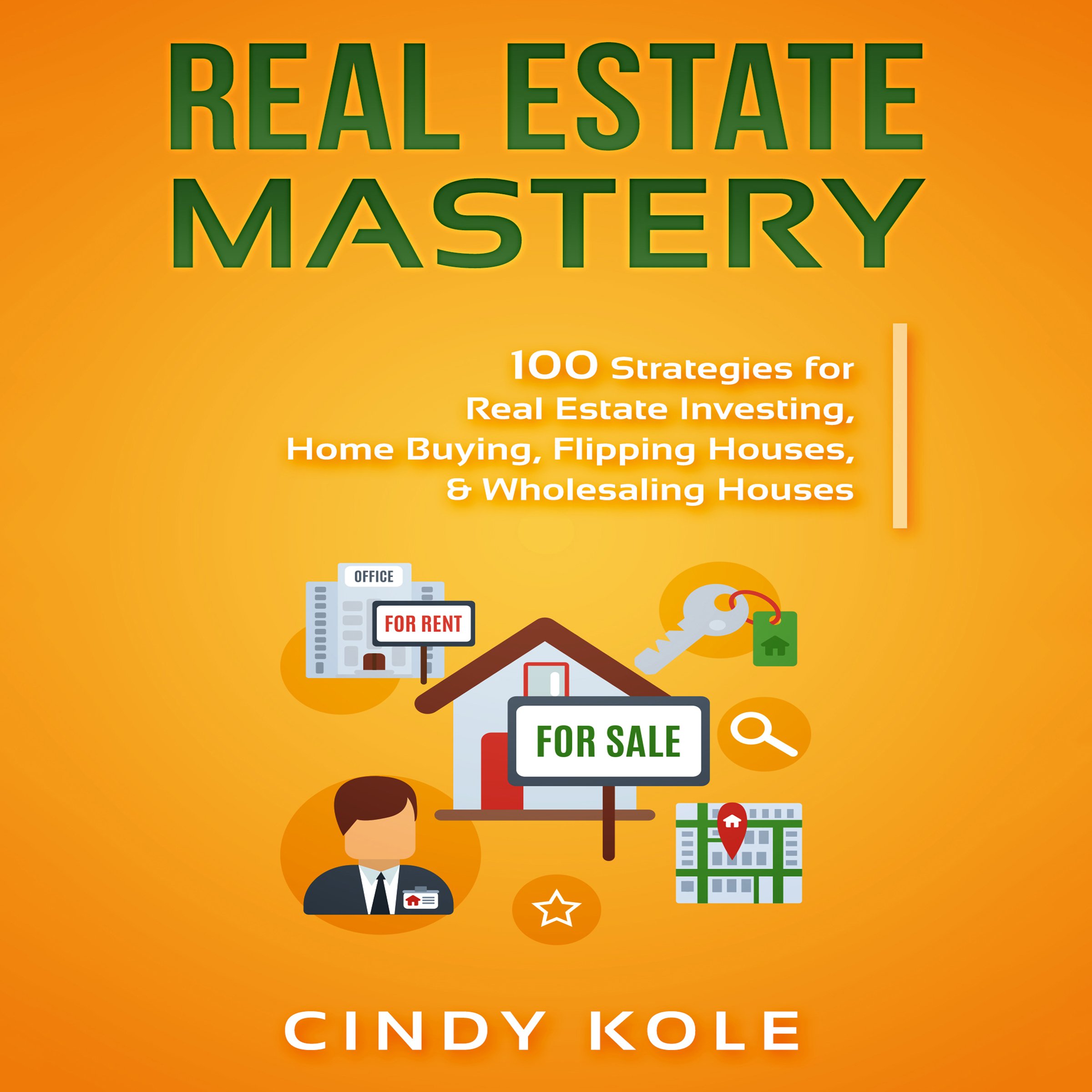 Cover art for Real Estate Mastery: 100 Strategies for Real Estate Investing, Home Buying, Flipping Houses, & Wholesaling Houses