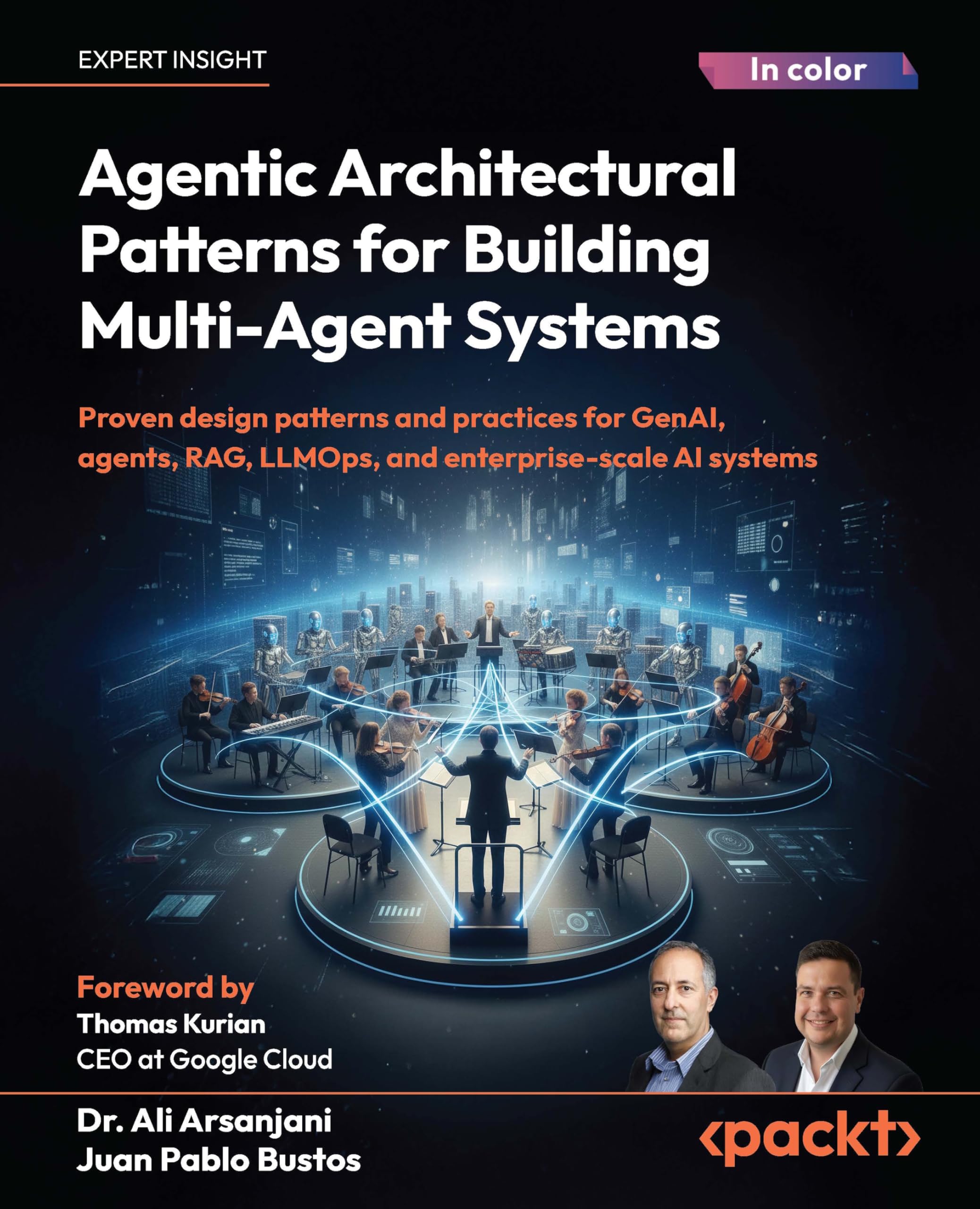 Agentic Architectural Patterns for Building Multi-Agent Systems: Proven design patterns and practices for GenAI, agents, RAG, LLMOps, and enterprise-scale AI systems (English Edition)