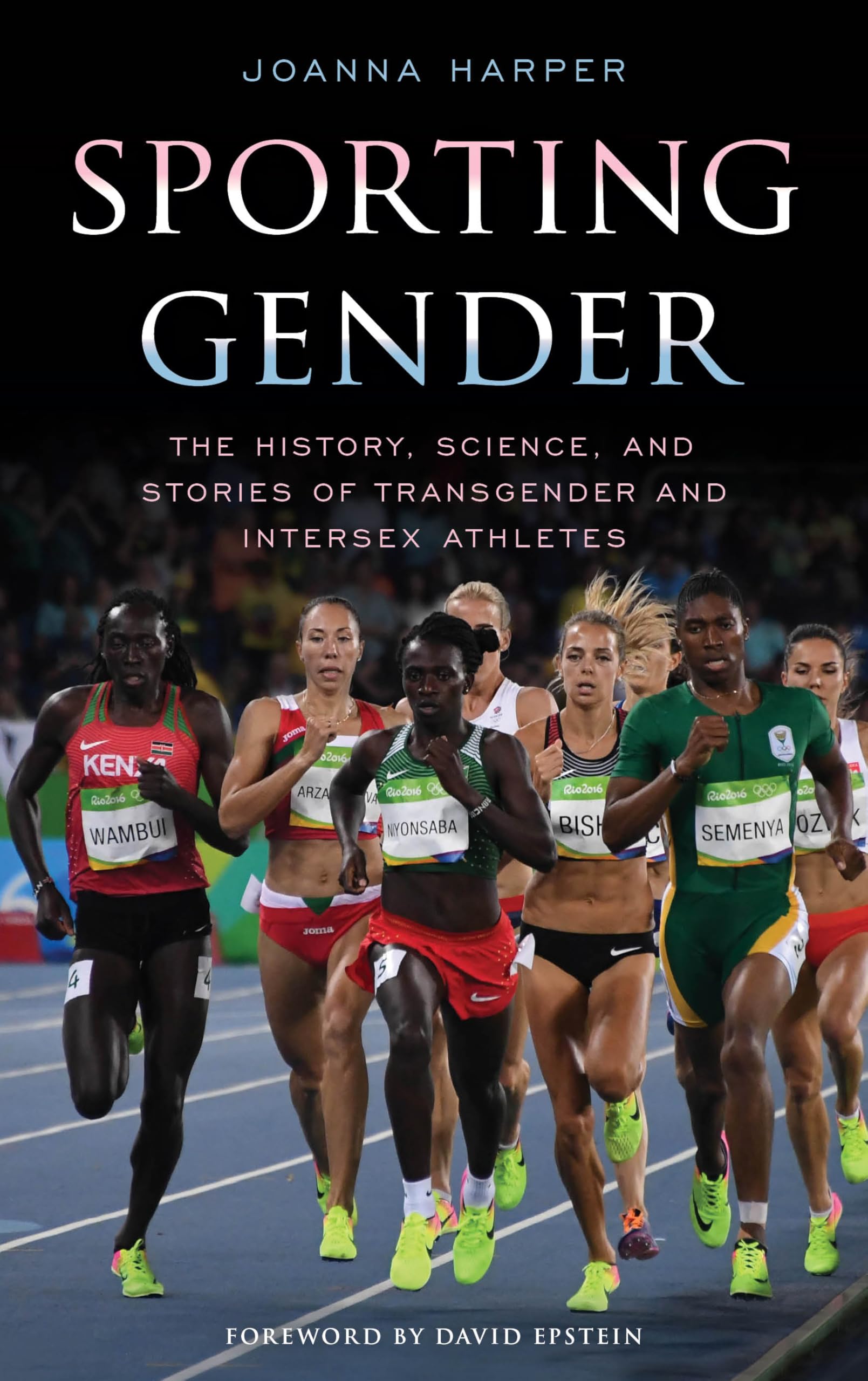 Sporting Gender: The History, Science, and Stories of Transgender and Intersex Athletes [Book]