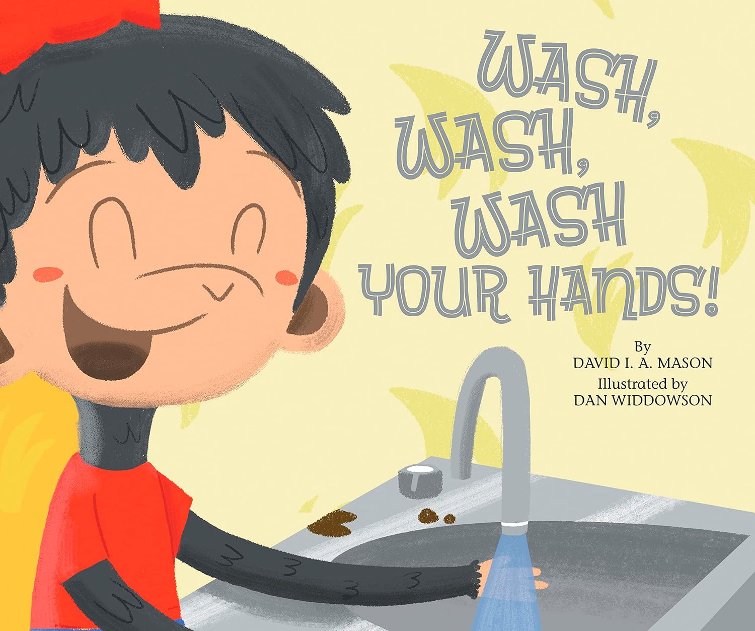 Wash, Wash, Wash Your Hands! (Taking Care of Myself)      Kindle Edition