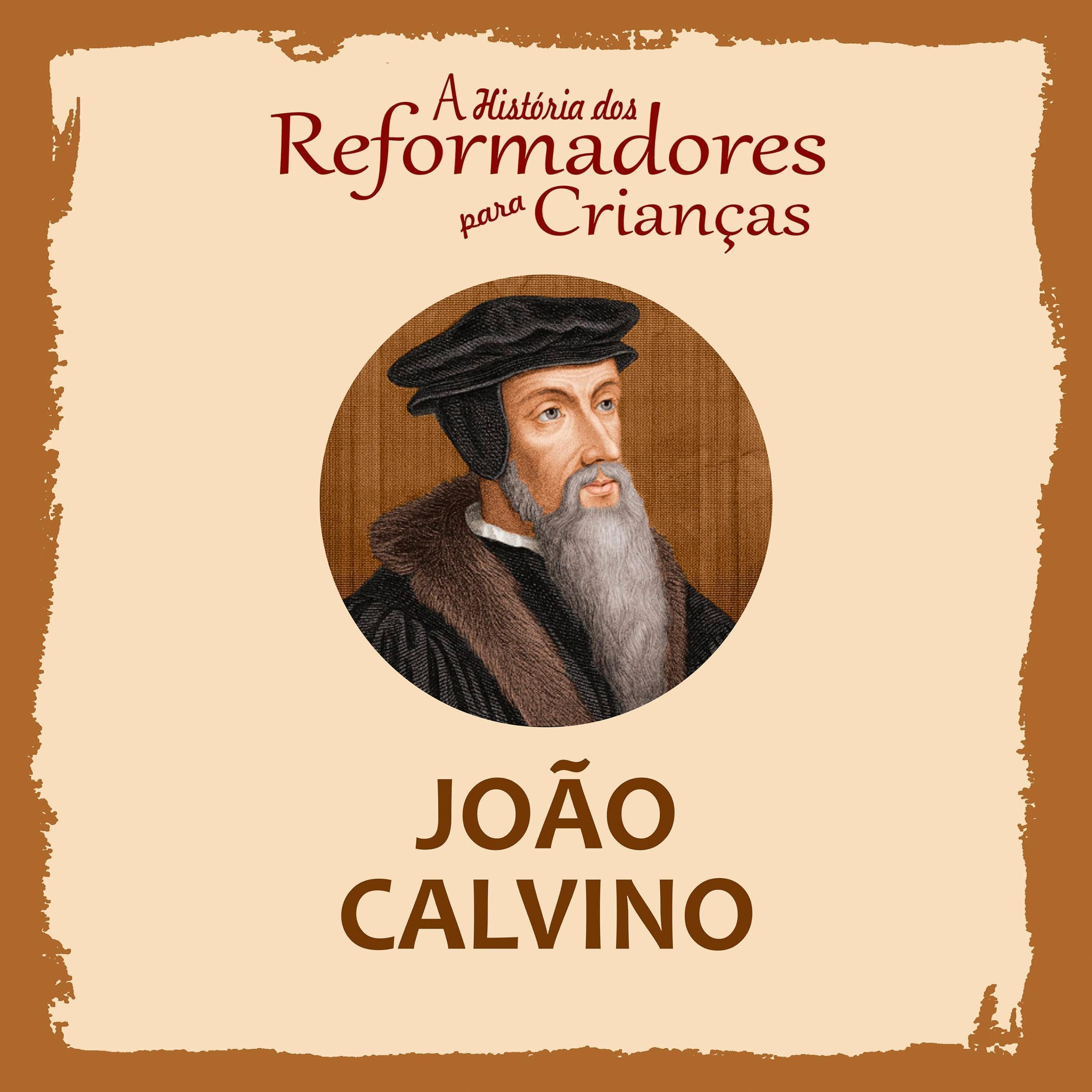 Cover art for A História dos Reformadores para Crianças - João Calvino