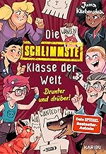 Die schlimmste Klasse der Welt (Band 4) – Drunter und drüber!: Spritzig-freches Kinderbuch mit vielen lustigen Illustrationen für Kinder ab 10 Jahren