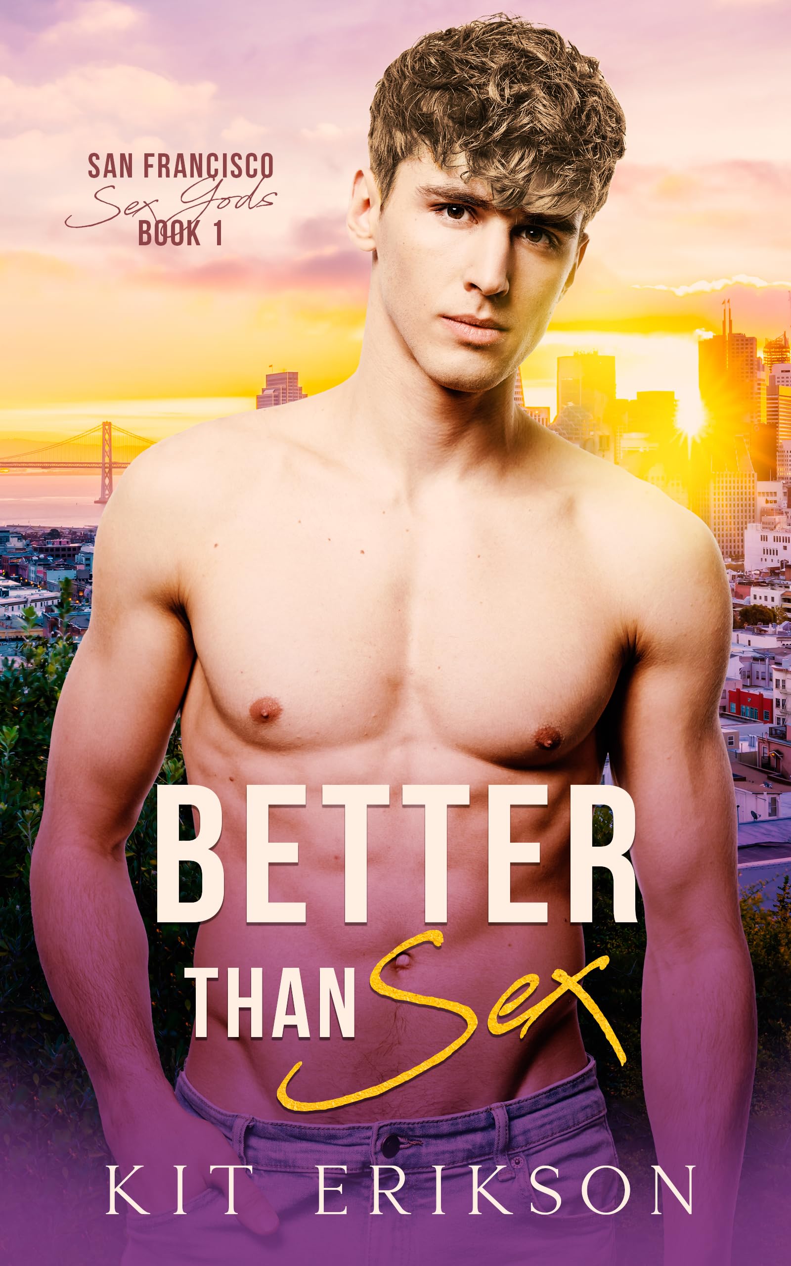 Better Than Sex (San Francisco Sex Gods Book 1)