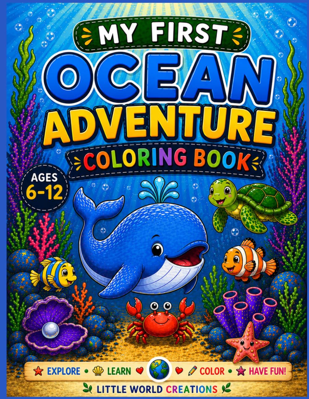 Ocean Adventure Coloring Book: Fun and Easy Ocean Animals For Kids Ages 6-12 (Little World Creations)