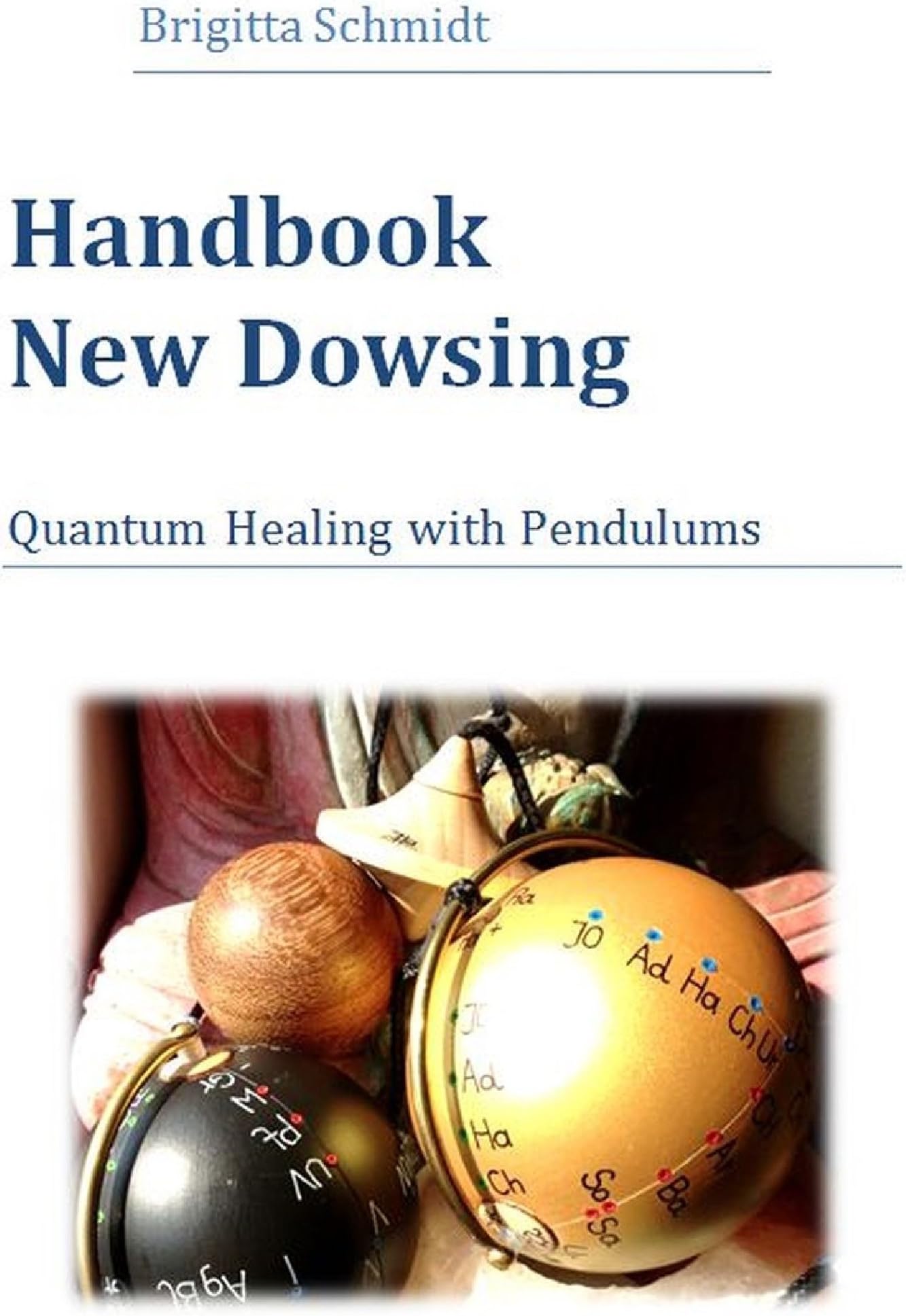 Handbook New Dowsing: Quantum Healing with Pendulums Paperback โ December 9, 2016