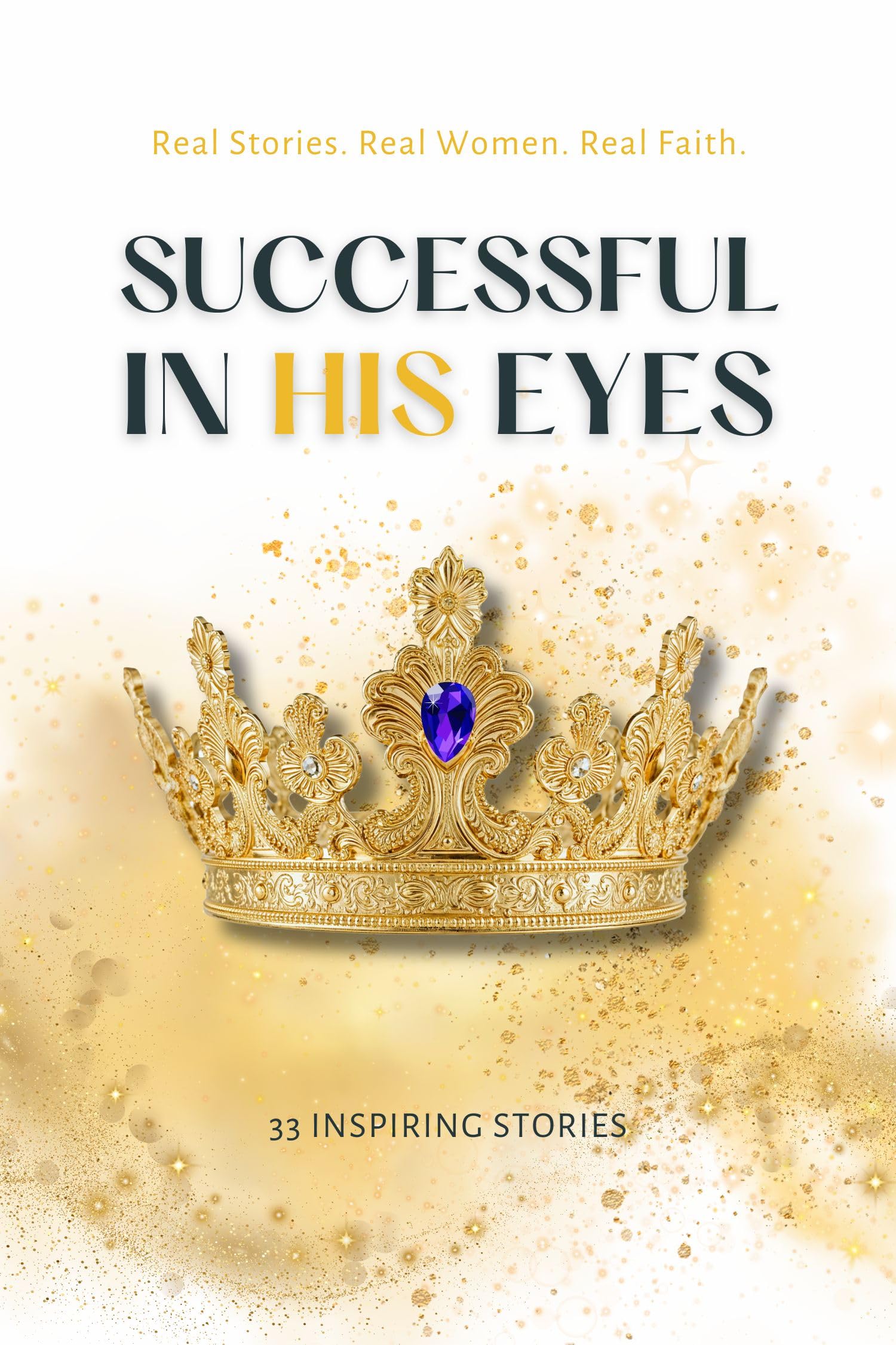 Successful in His Eyes: Real Stories. Real Women. Real Faith.