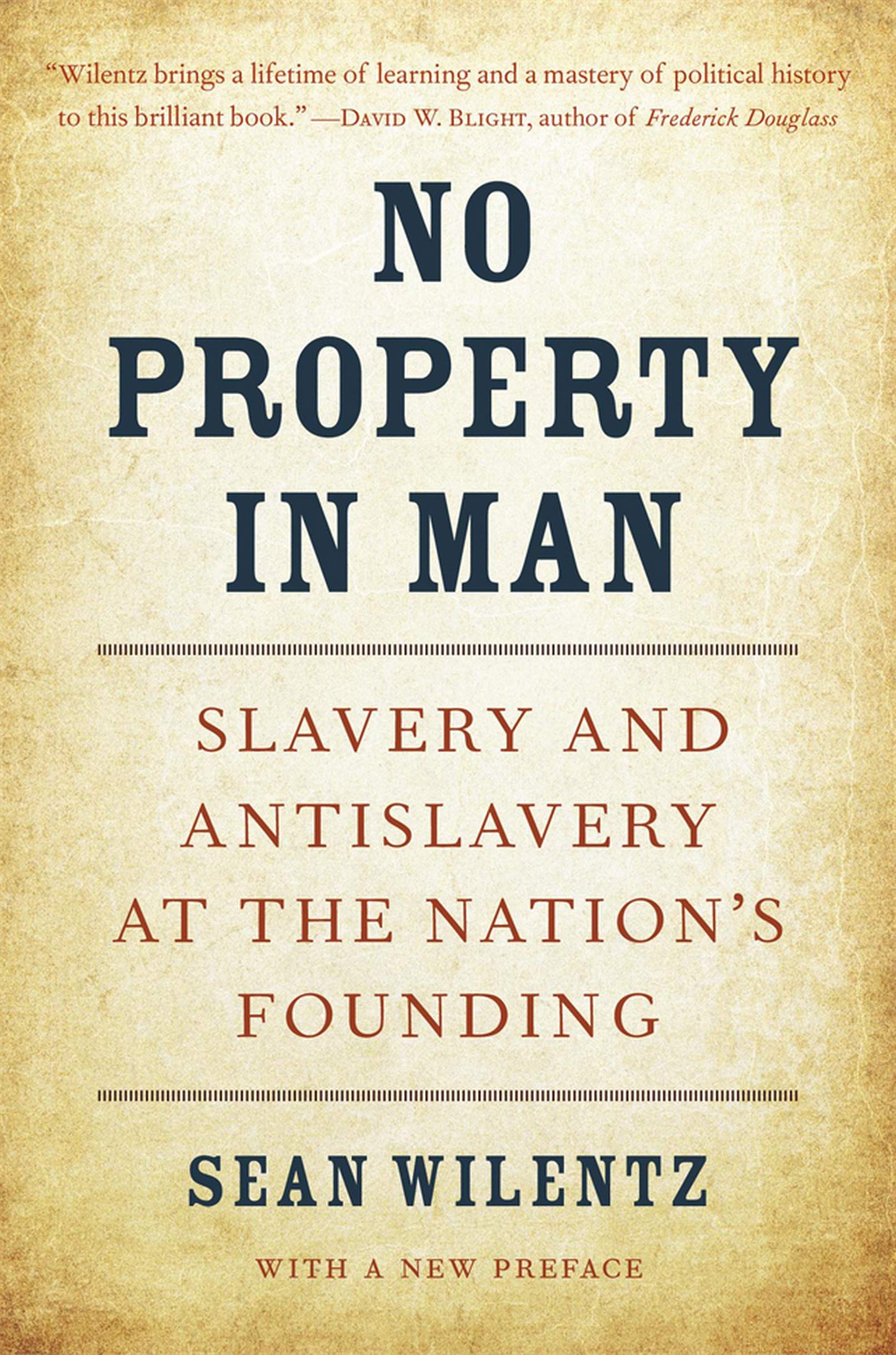 No Property in Man: Slavery and Antislavery at the Nation’s Founding, With a New Preface (The Nathan I. Huggins Lectures Book 18)