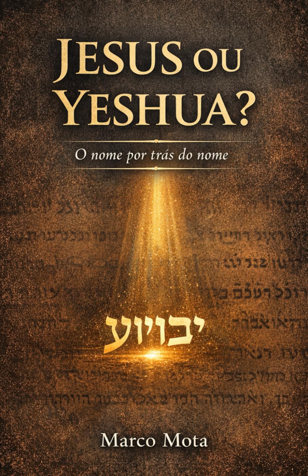 Jesus ou Yeshua?: O nome por trás do nome
