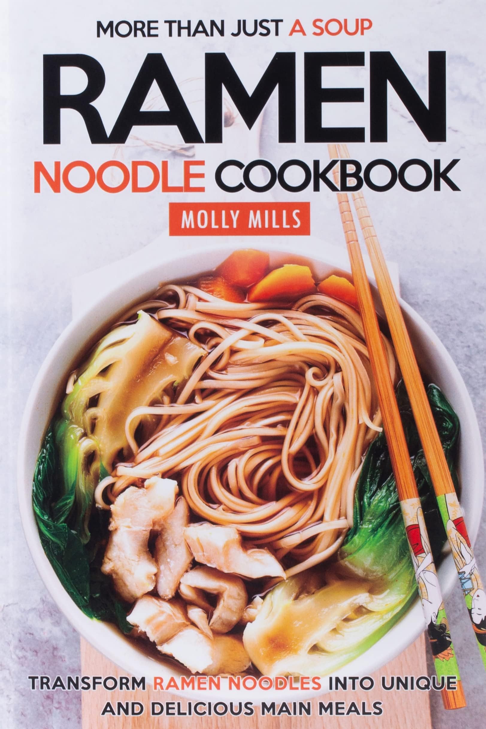 Independently Published More Than Just a Soup - Ramen Noodle Cookbook: Transform Ramen Noodles into Unique and Delicious Main Meals