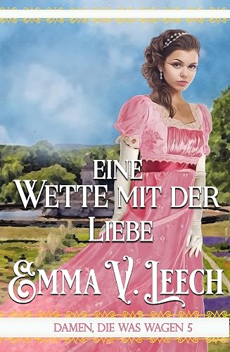 Eine Wette mit der Liebe (Damen, die was wagen 5)