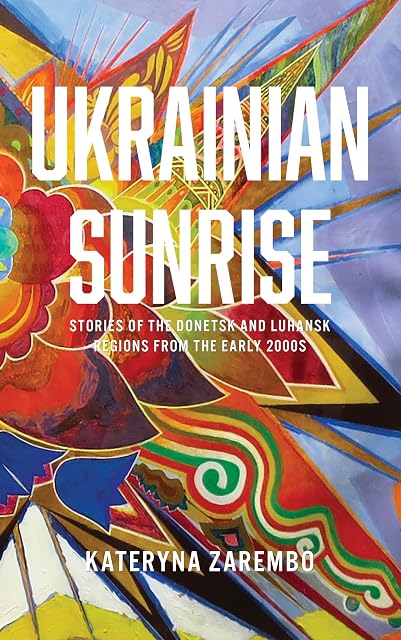Portada de Ukrainian Sunrise: Stories of the Donetsk and Luhansk Regions from the Early 2000s