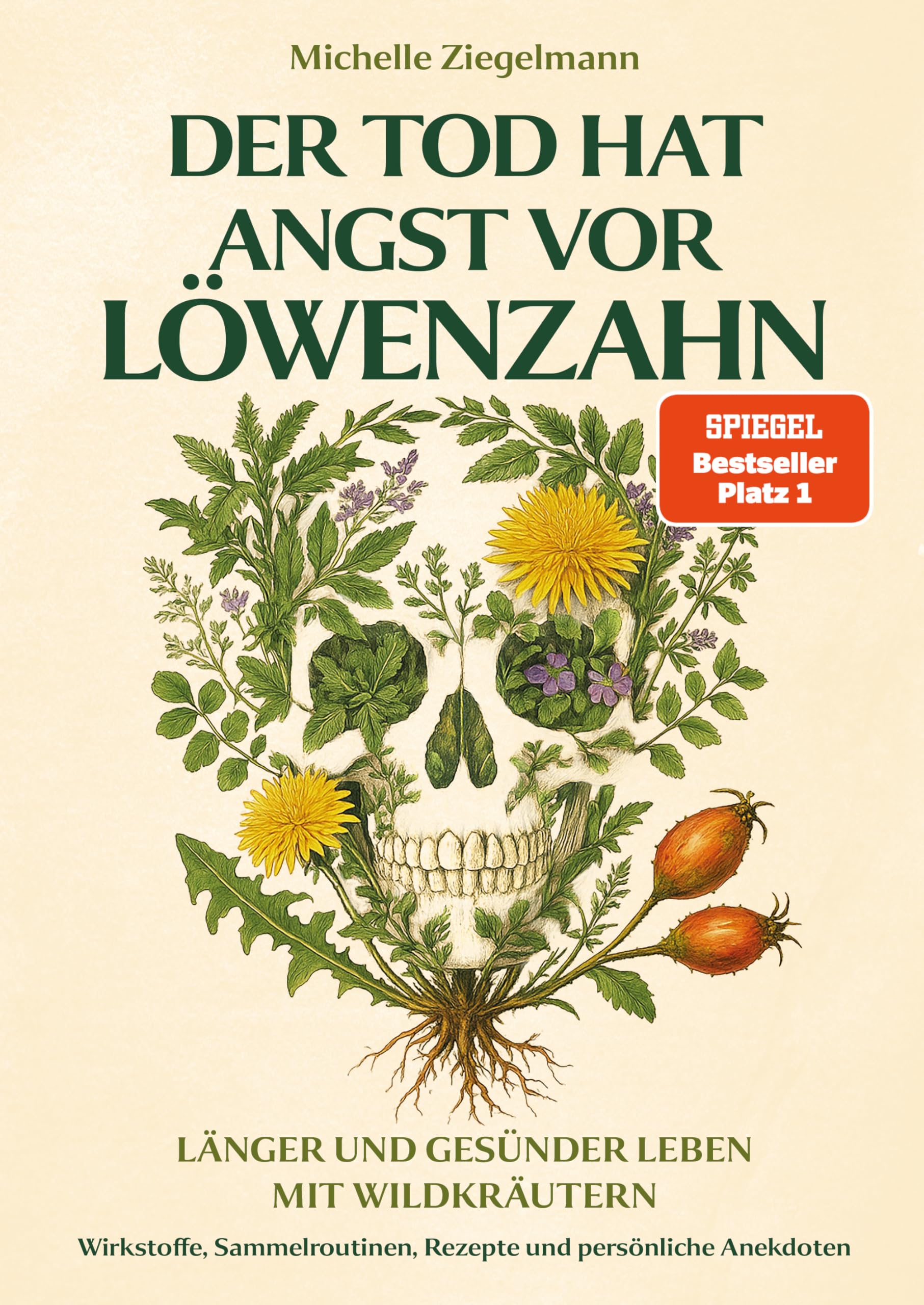 Der Tod hat Angst vor Löwenzahn: Länger und gesünder leben mit Wildkräutern - Wirkstoffe, Sammelroutinen, Rezepte und persönliche Anekdoten