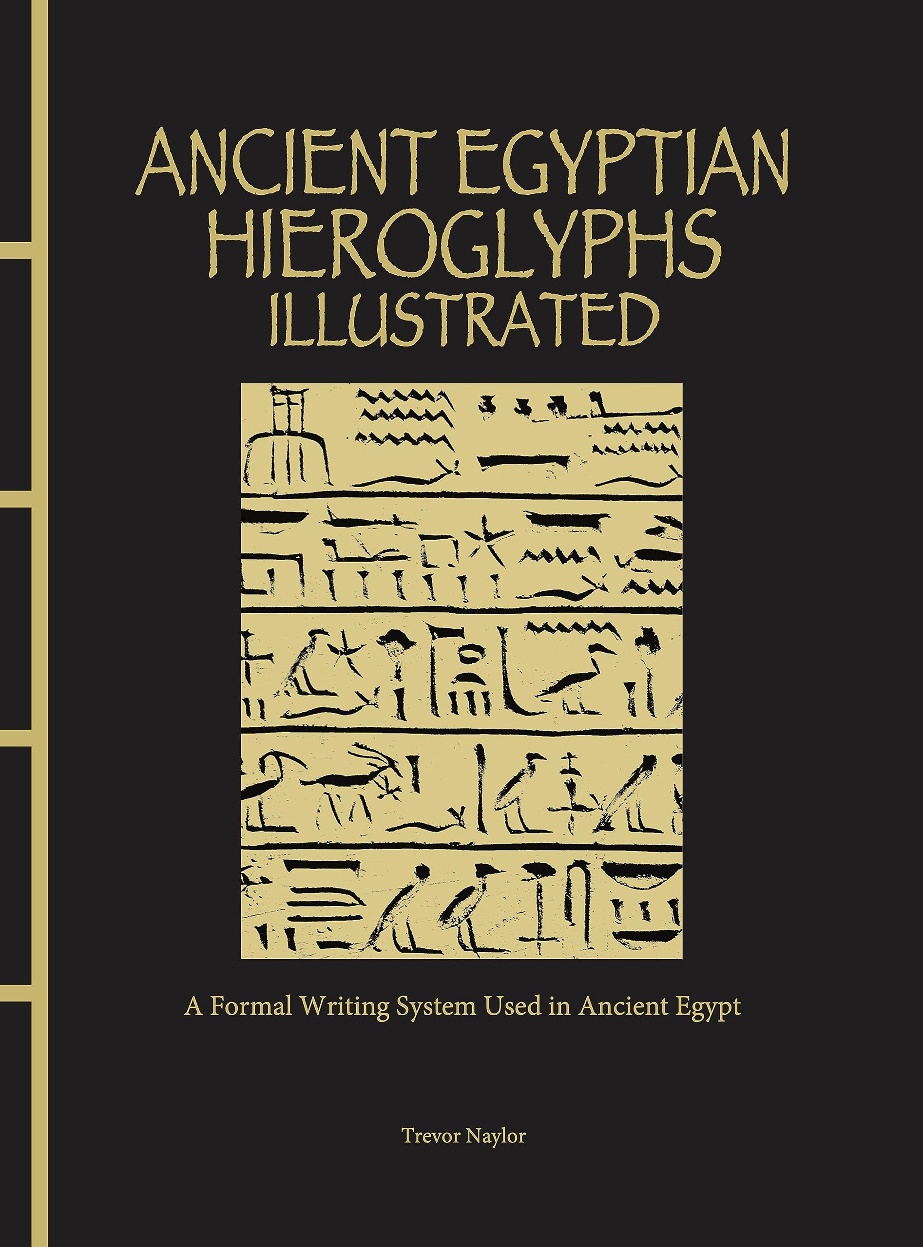 Ancient Egyptian Hieroglyphs Illustrated: A Formal Writing System Used in Ancient Egypt (Chinese Bound Illustrated)