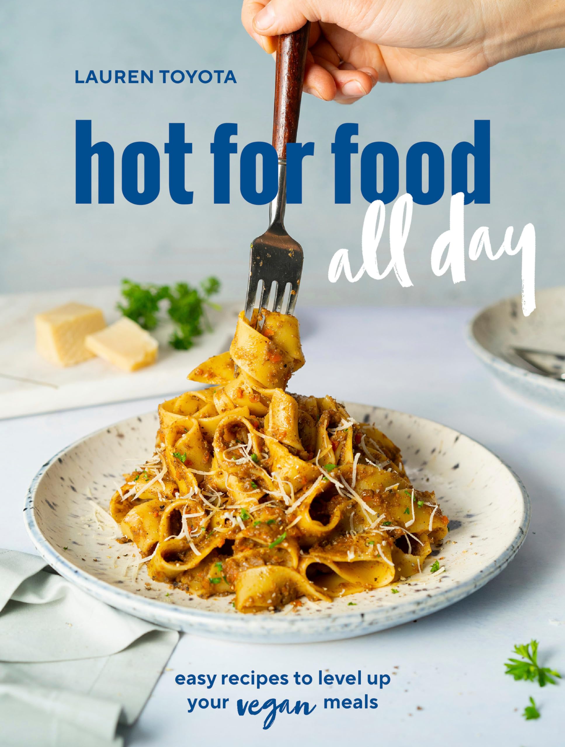 hot for food all day: easy recipes to level up your vegan meals [A Cookbook] Paperback – March 16, 2021