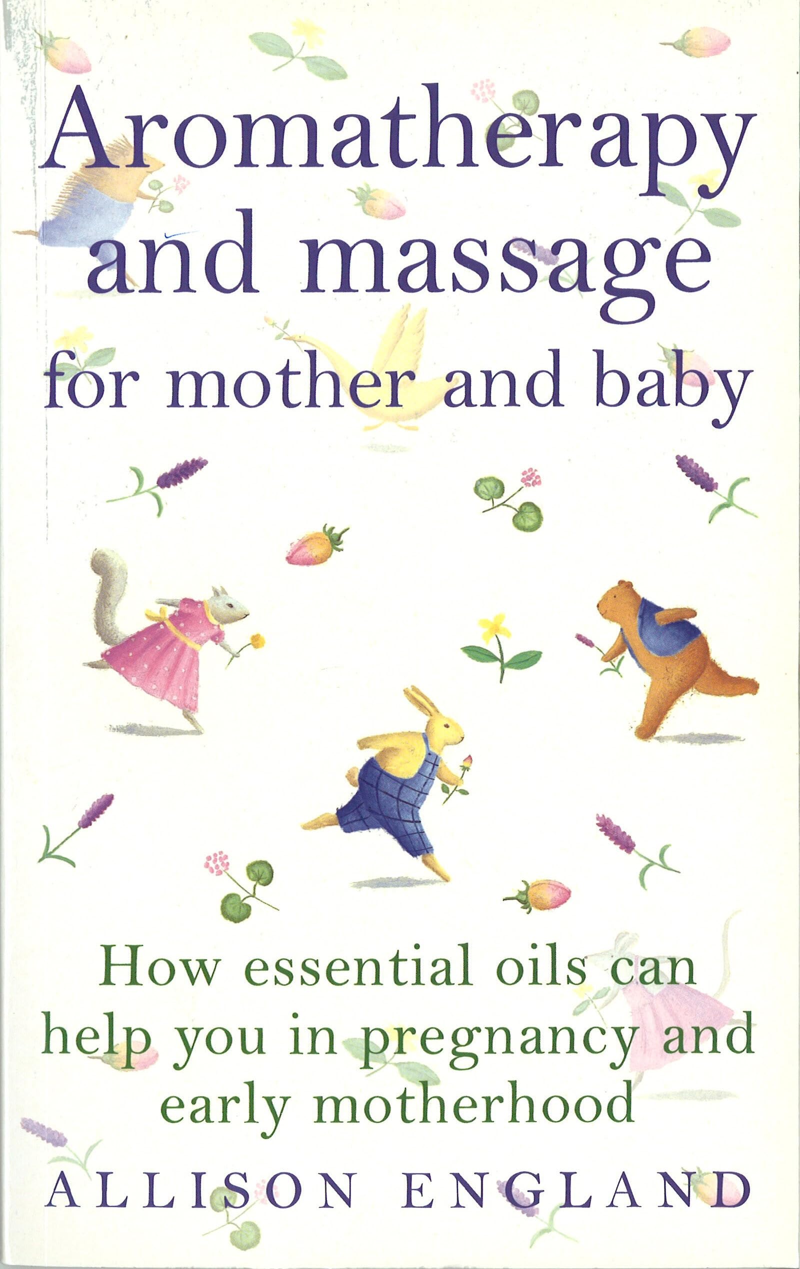 Aromatherapy And Massage For Mother And Baby: How Essential Oils Can Help You ,