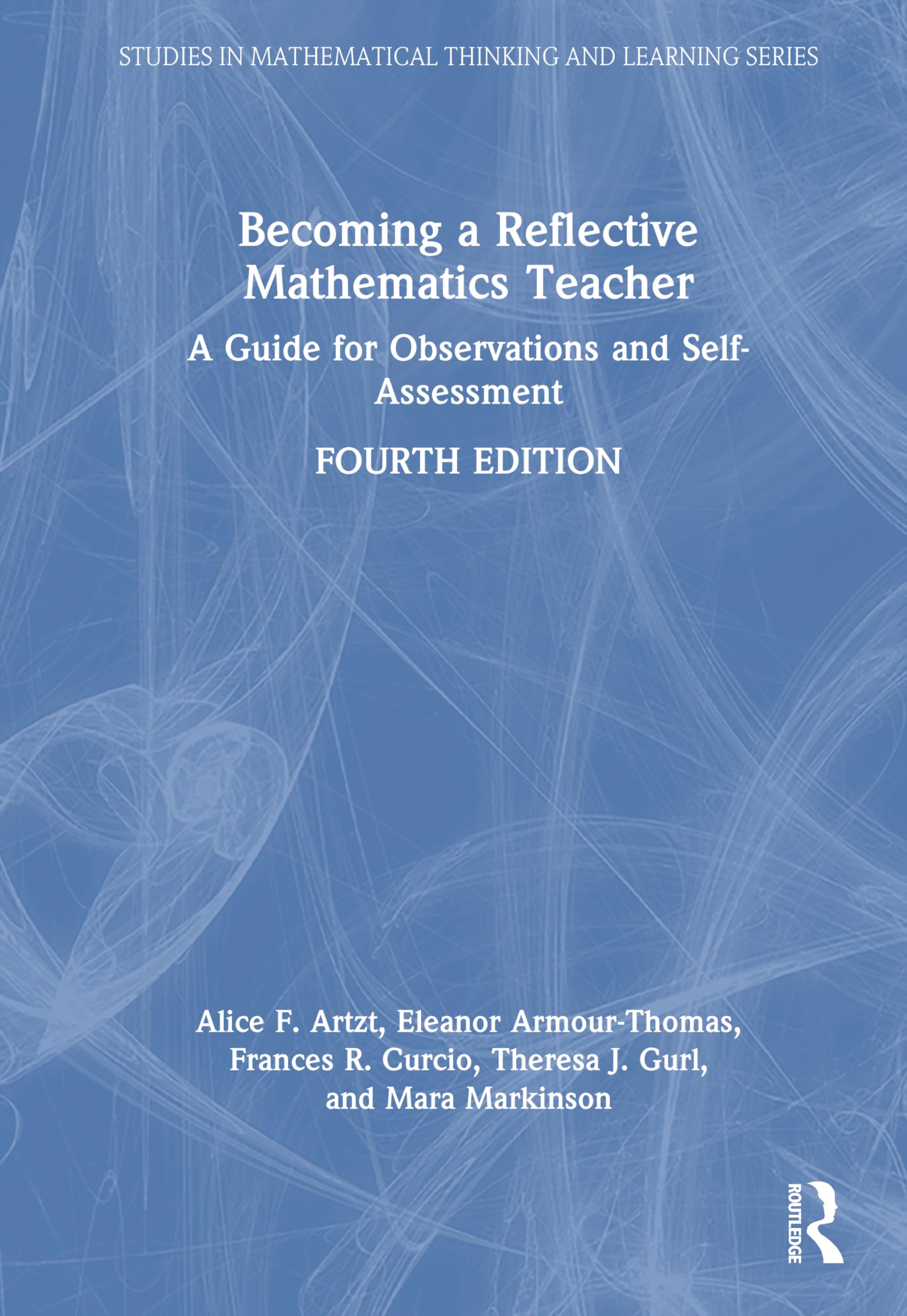 Becoming a Reflective Mathematics Teacher: A Guide for Observations and Self-Assessment (Studies in Mathematical Thinking and Learning Series)