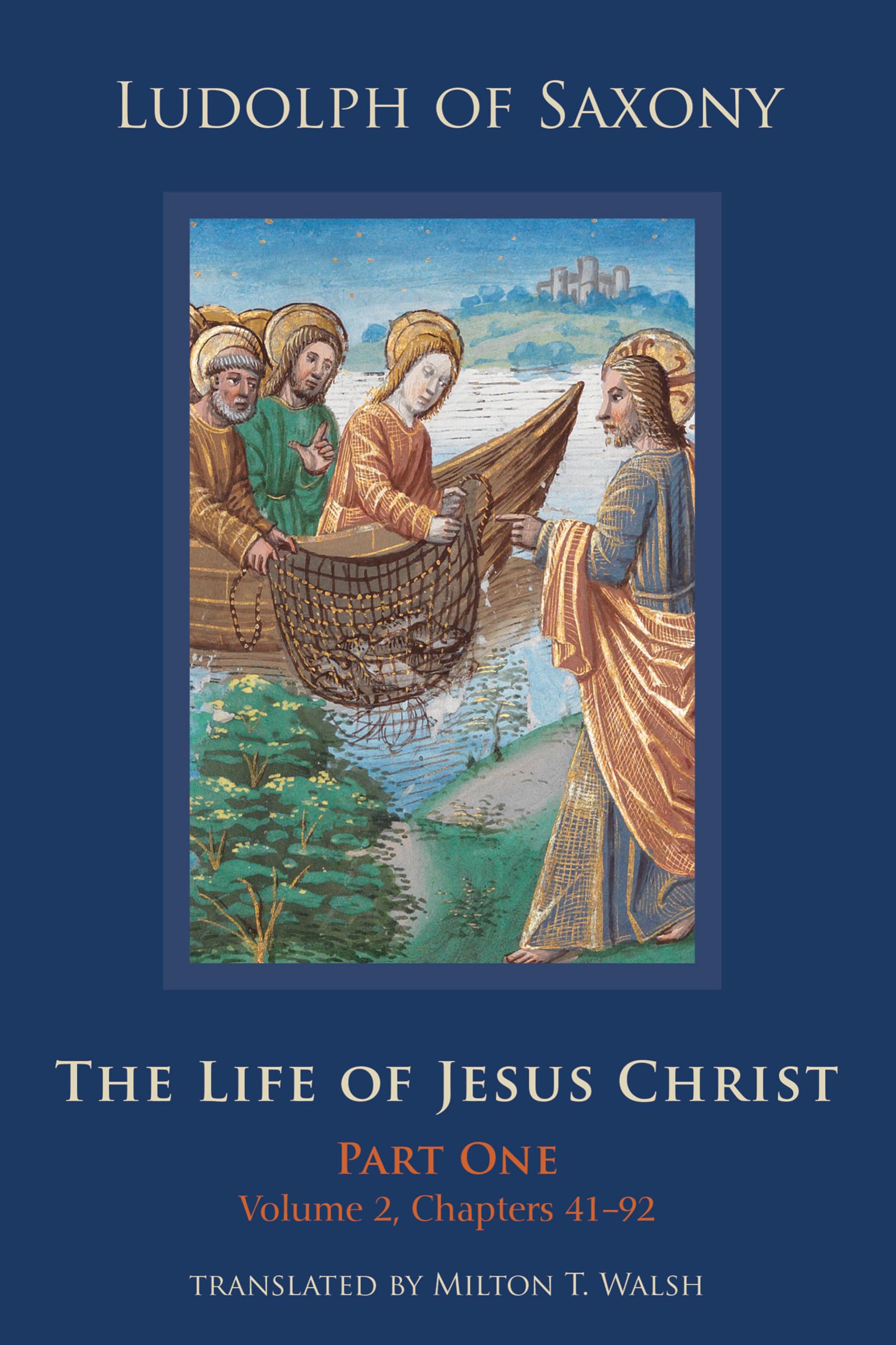 The Life of Jesus Christ: Part One, Volume 2, Chapters 41-92: 282 (Cistercian Studies Series, 282)