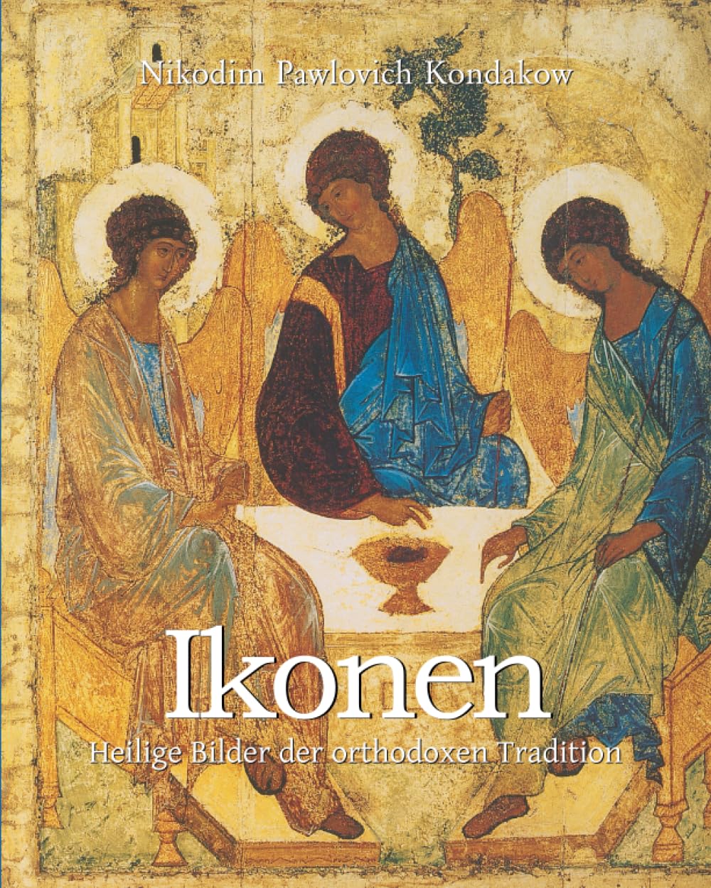 Ikonen: Heilige Bilder der orthodoxen Tradition