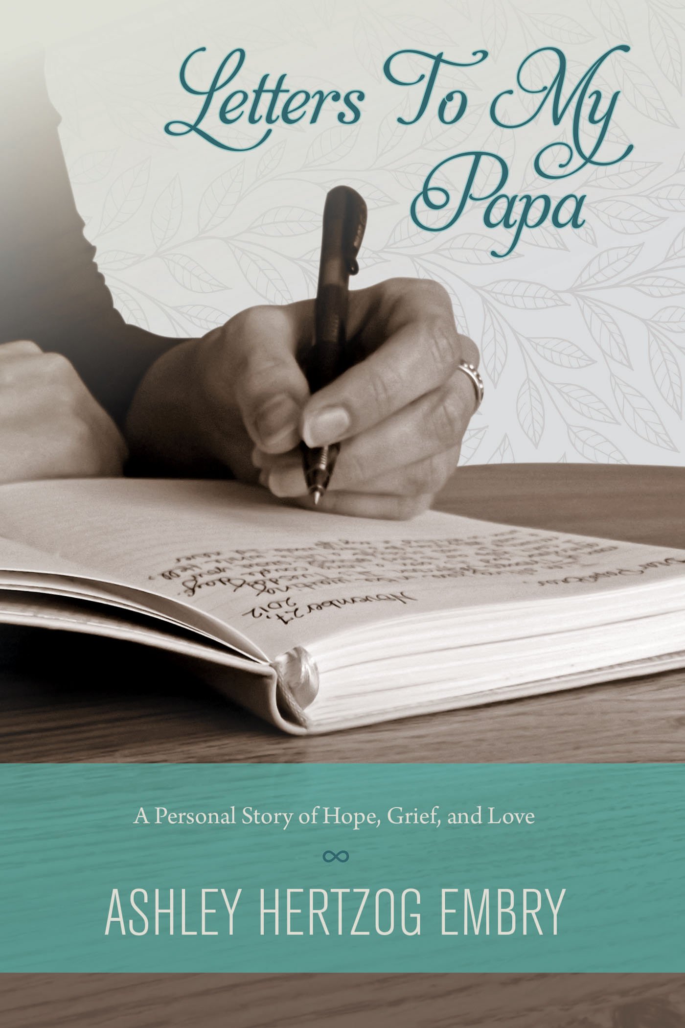 Letters To My Papa: A Personal Story of Hope, Grief, And Love