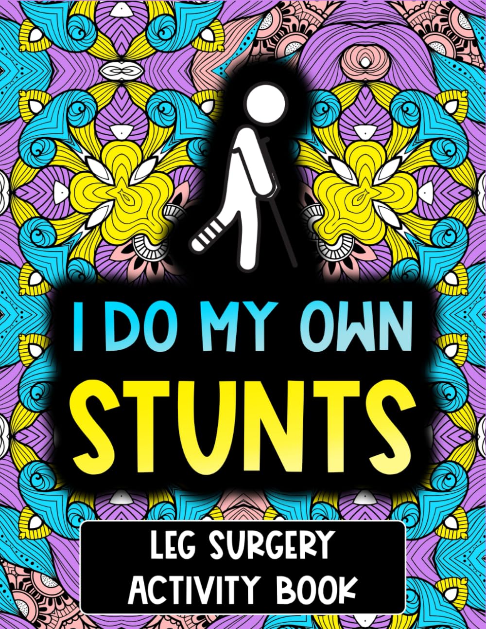 Leg Surgery Activity Book: A Funny Post Leg Surgery Recovery Gift With Variety of Puzzles.