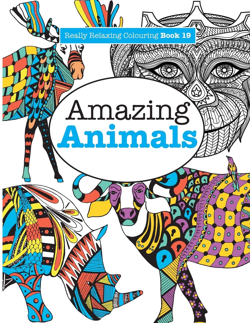 Really Relaxing Colouring Book 19: Amazing Animals: Volume 19